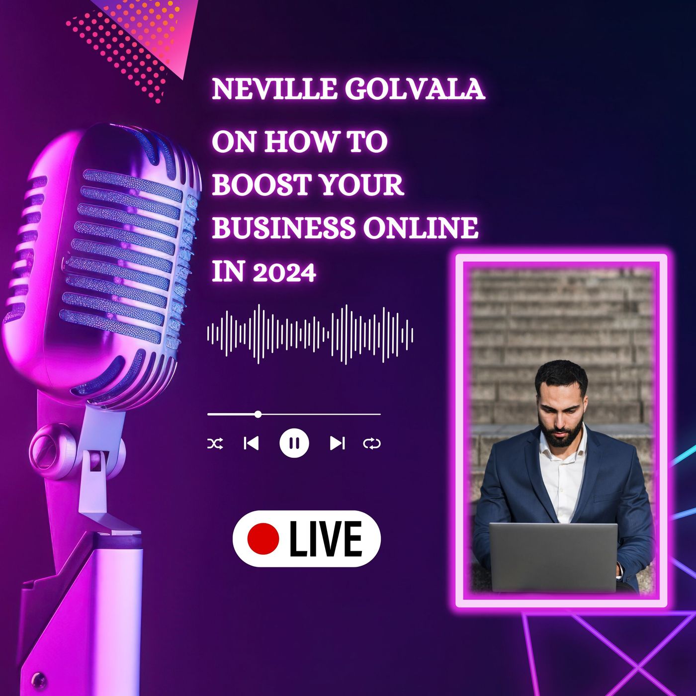 Neville Golvala On How to Boost Your Business Online in 2024 episode artwork
