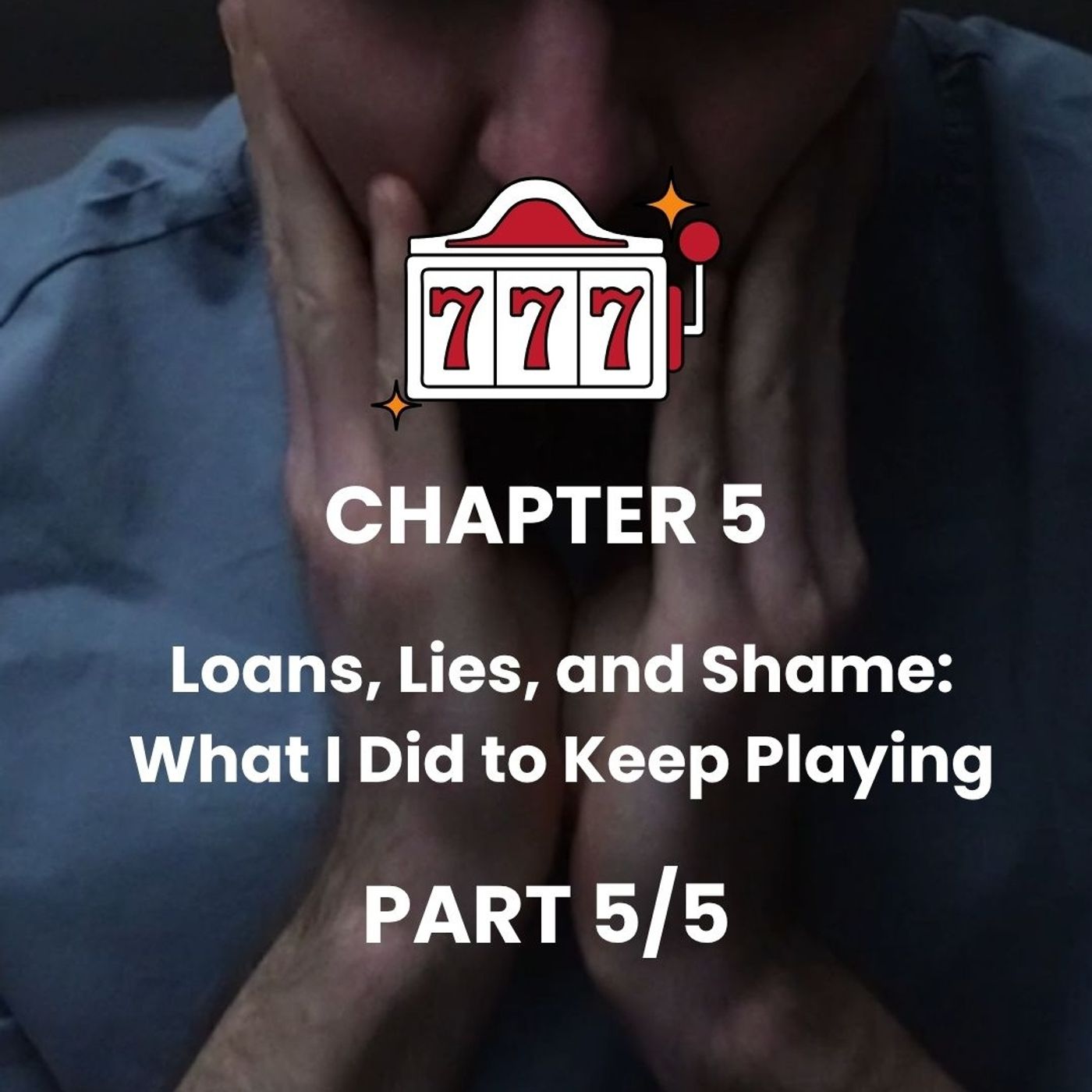 CHAPTER 5 - Part 5 - The downward spiral & losing everything episode artwork