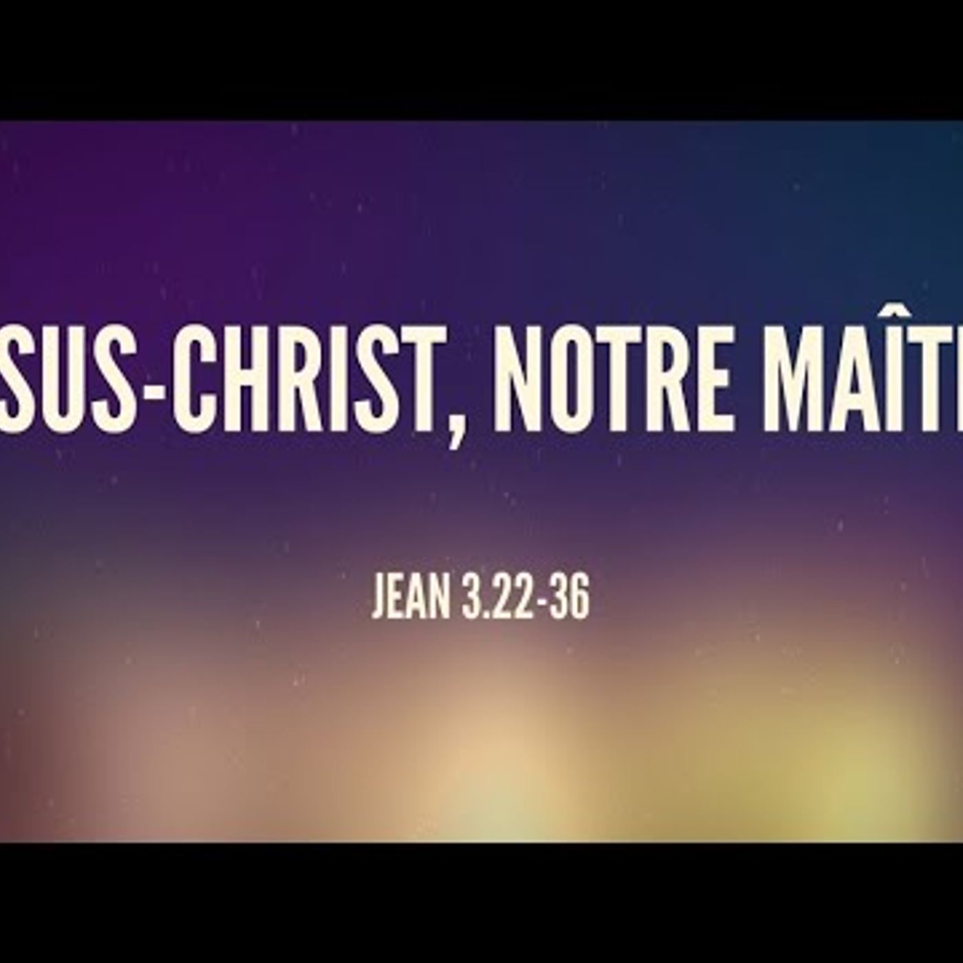 E.B.B. du Comminges - Jésus-Christ, notre maître - Jean 3.22-36