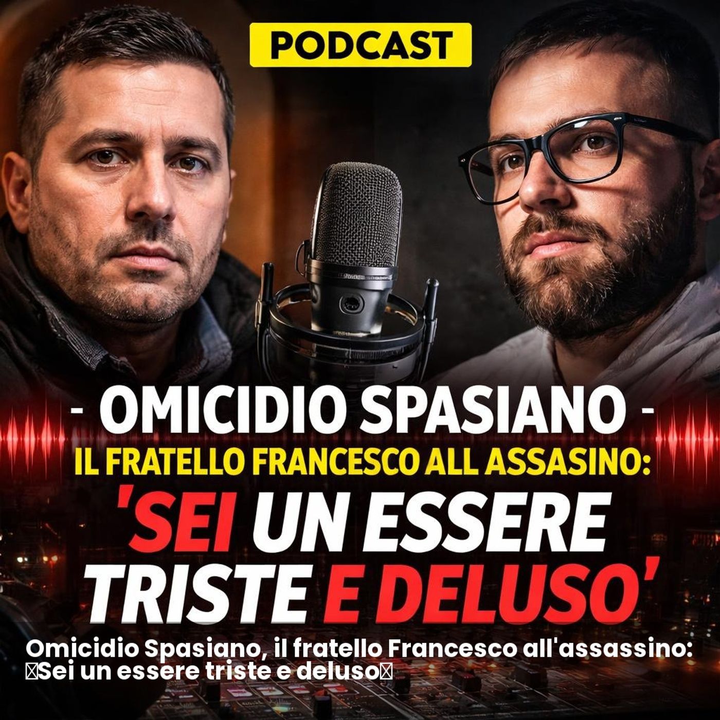 Omicidio Spasiano, il fratello Francesco all'assassino: «Sei un essere triste e deluso» episode artwork