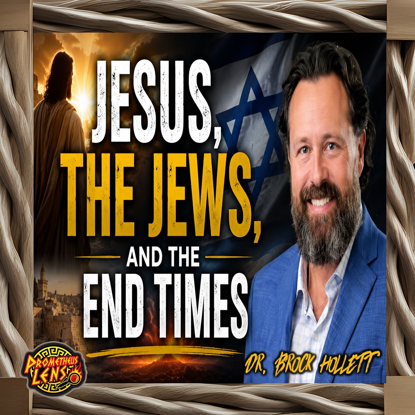 Jesus Jews & EndTimes w/ Dr. Hollett — Prometheus Lens cover