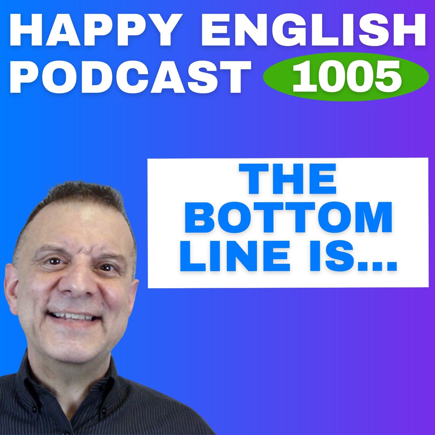1005 - The Bottom Line Is - English Tips in a Minute