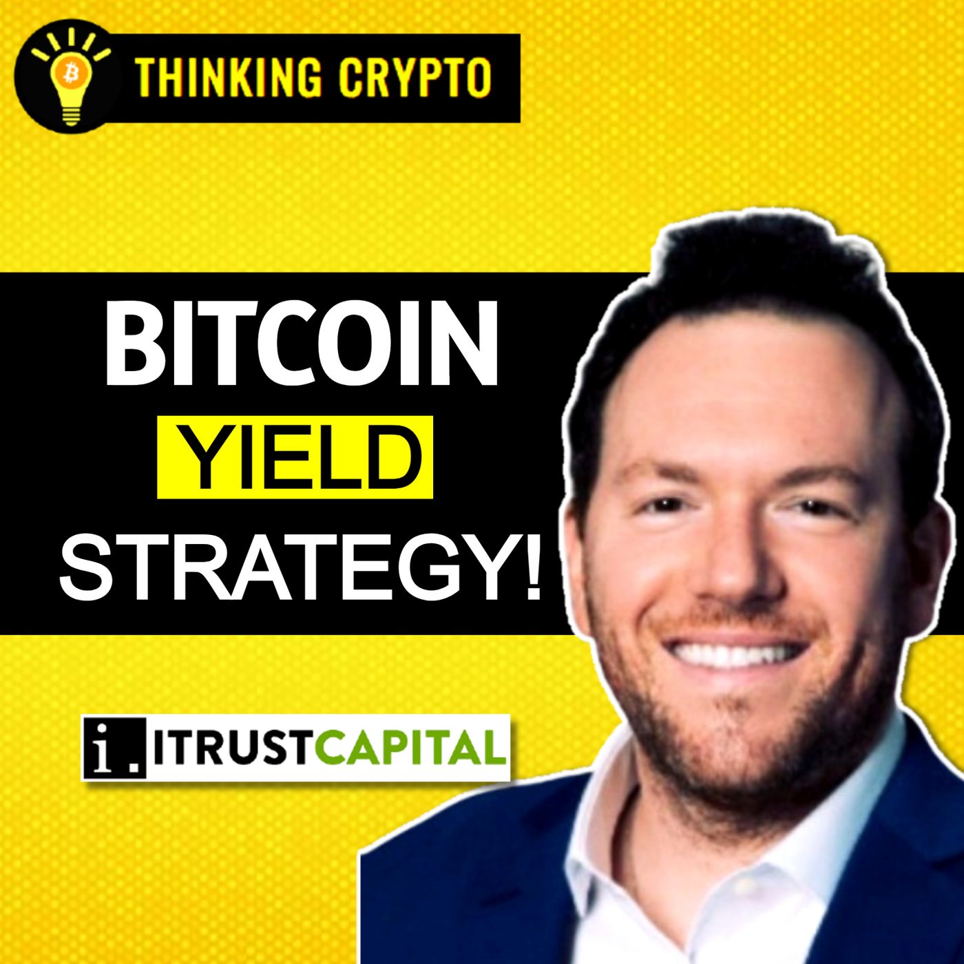 iTrustCapital & Coinbase's BIG Plans for Bitcoin Yield! with Jared Feldman