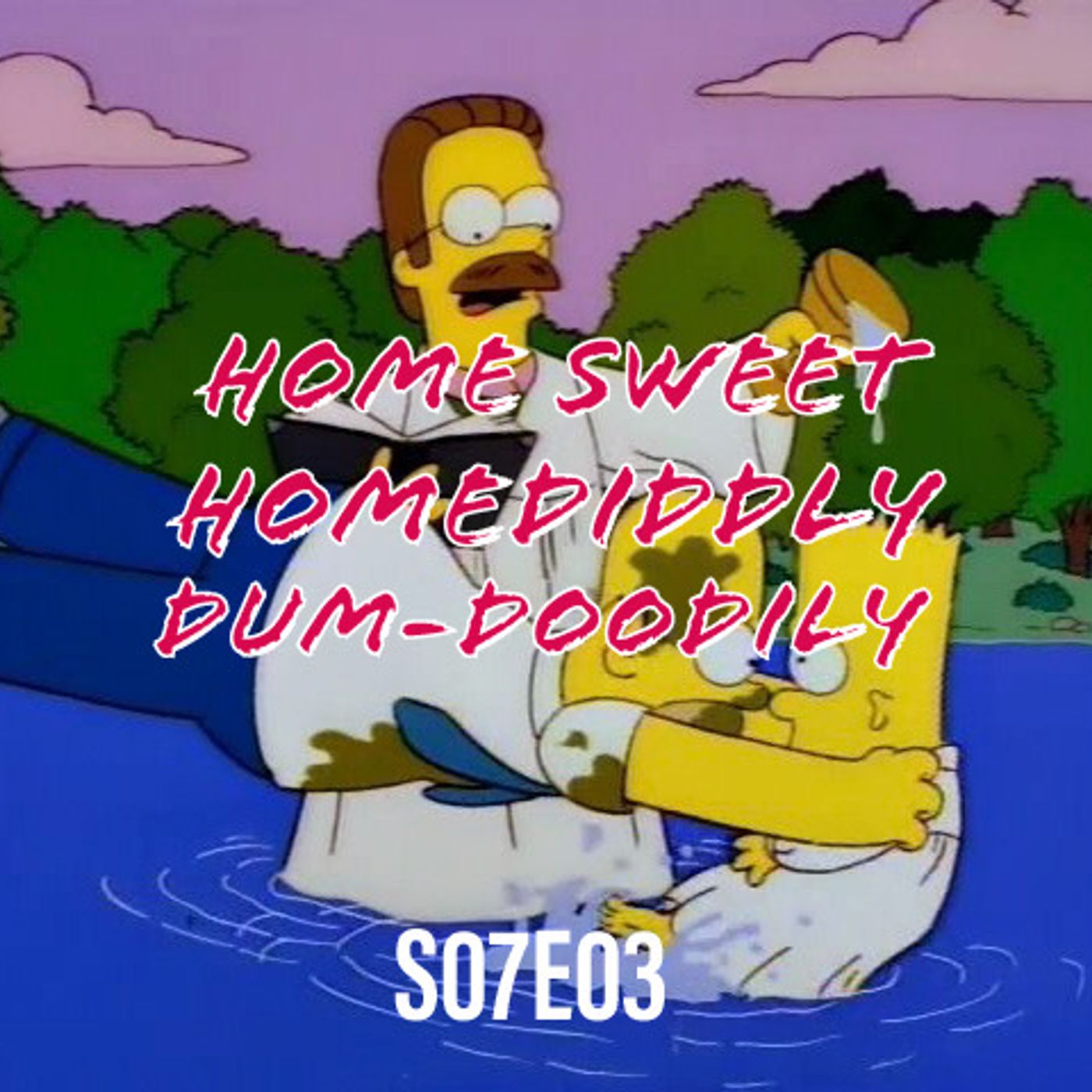 96) S07E03 (Home Sweet Homediddly-Dum-Doodily) - podcast episode cover