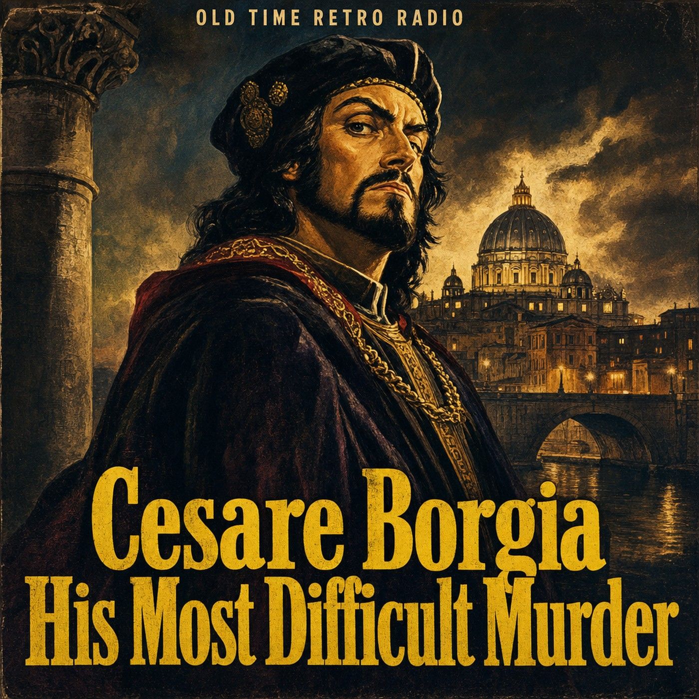 Crime Classics - "Cesare Borgia His Most Difficult Murder" (Old Time Radio, 1954)