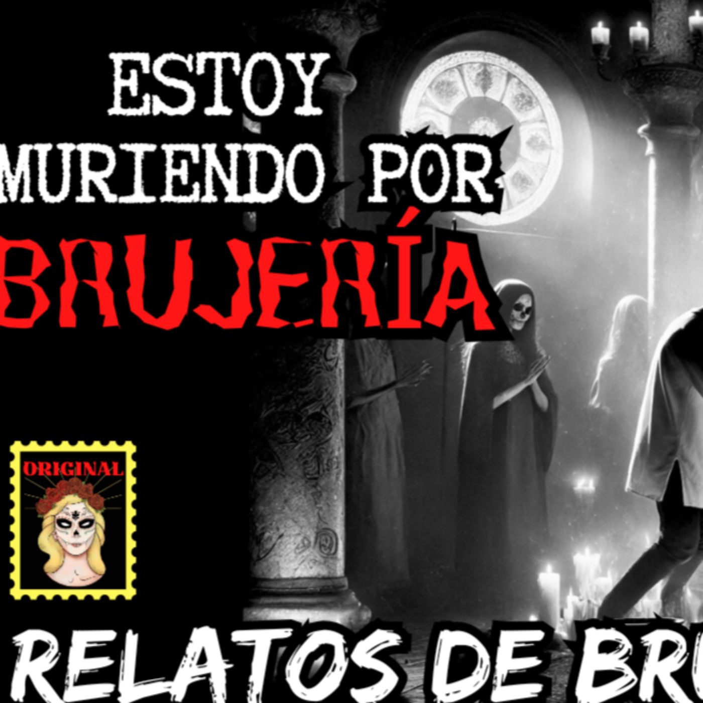 👉Relato de BRUJERÍA⎮Nadie CREE que estoy MURIENDO⎮Viviendo con el miedo - Relatos de Brujería episode artwork
