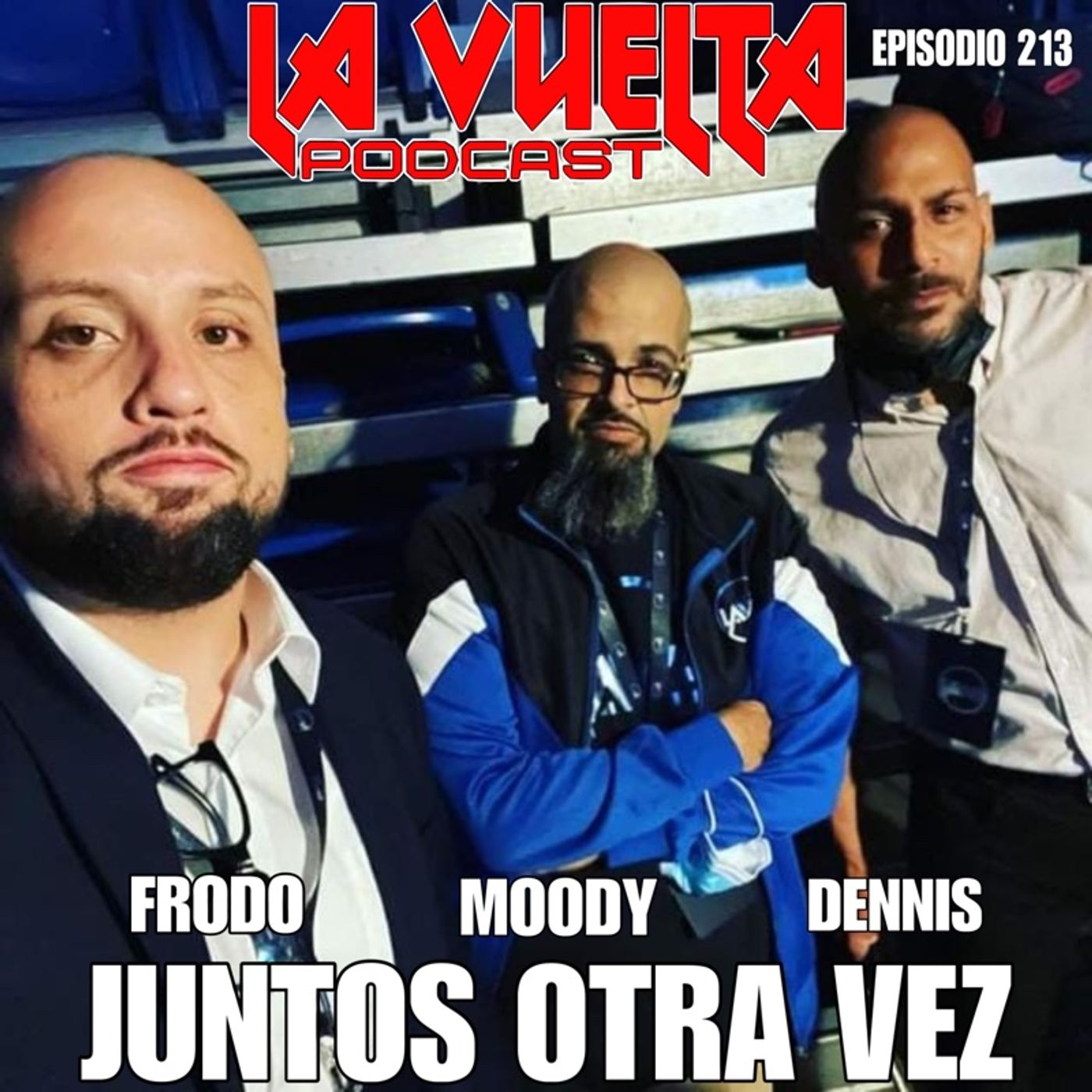 Juntos Otra Vez Frodo, Moody y Dennis La Vuelta Podcast Ep.213