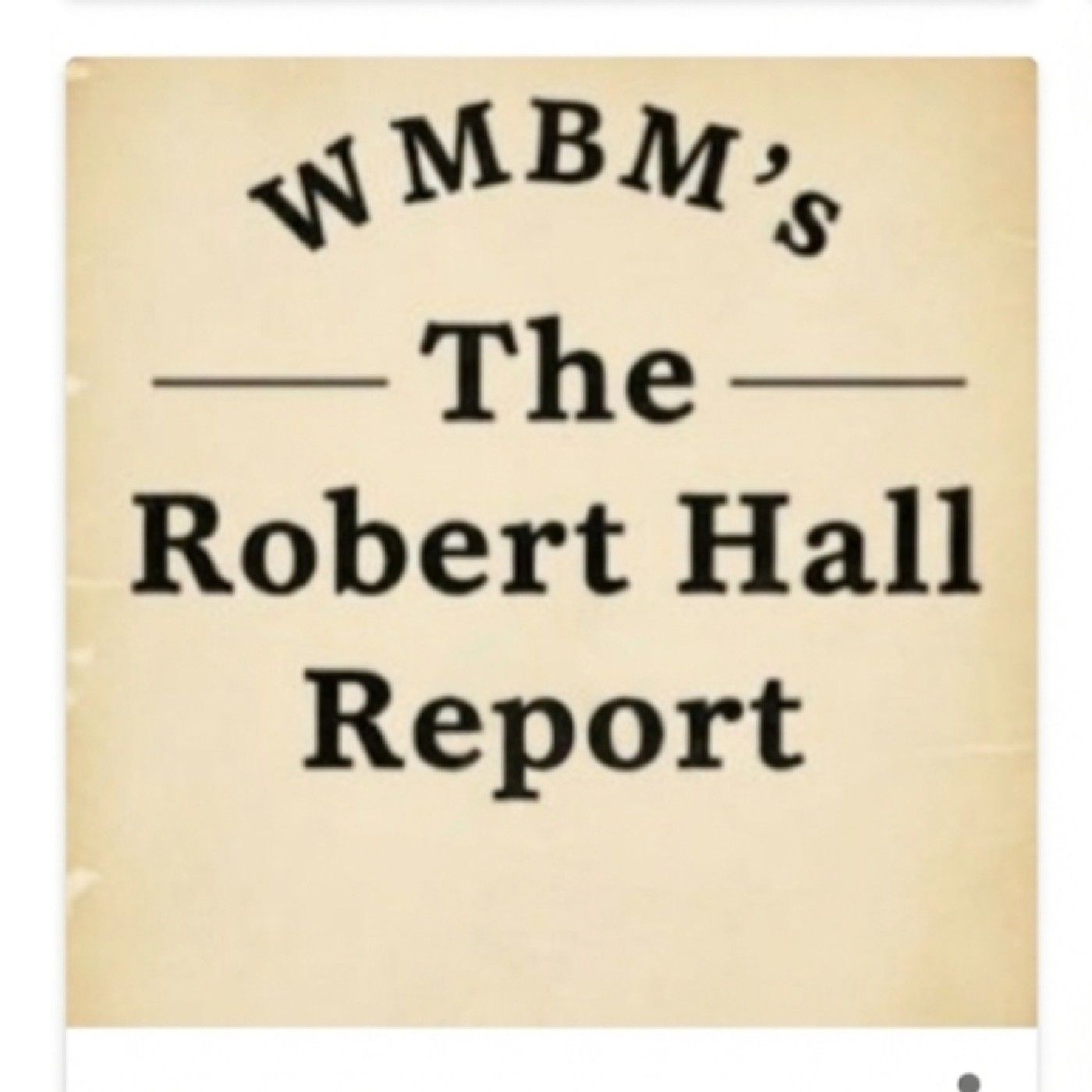 The Robert Hall Report- 80s WMBM