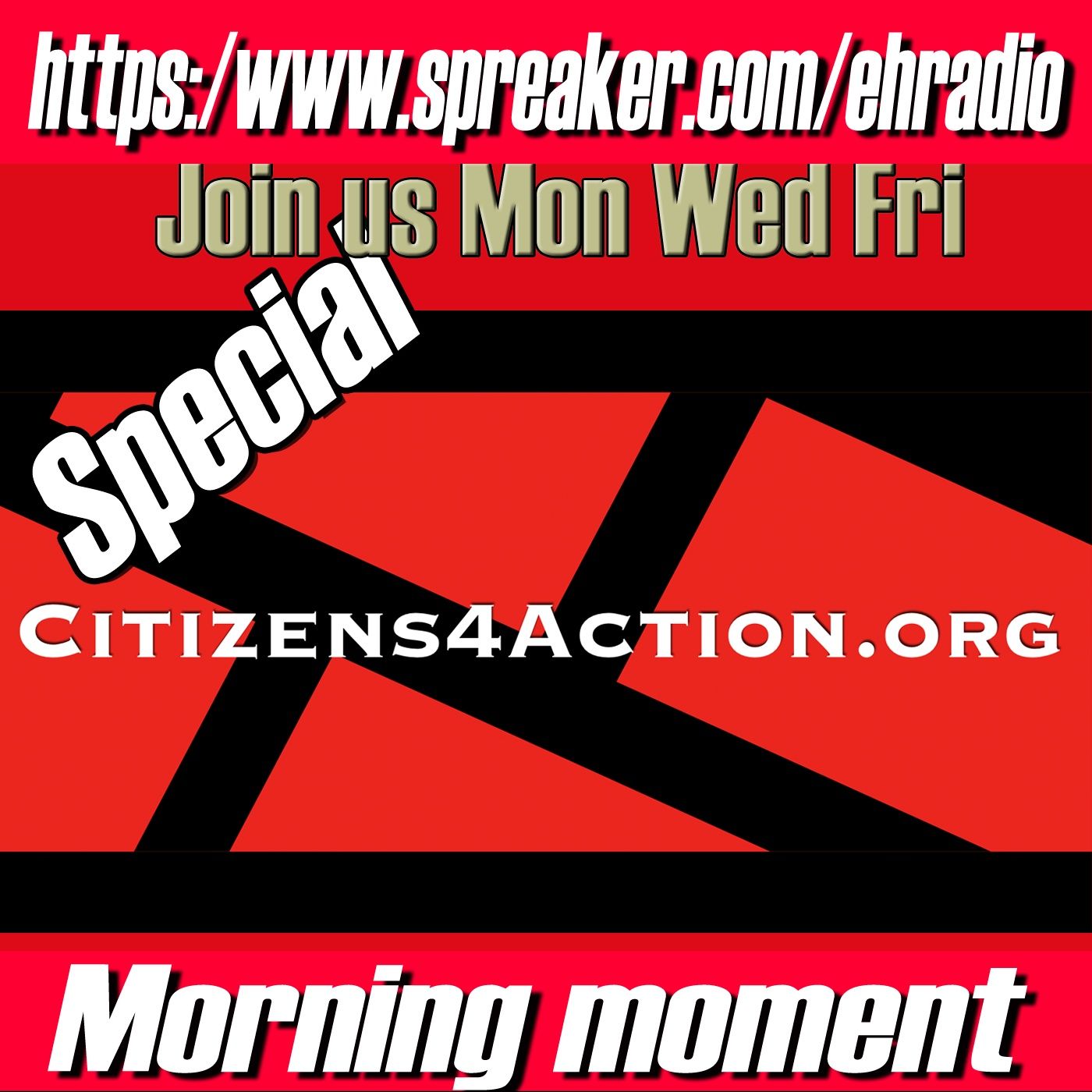EHR 1176 Morning moment SPECIAL 'Citizens4action.org' Apr 10 2024
