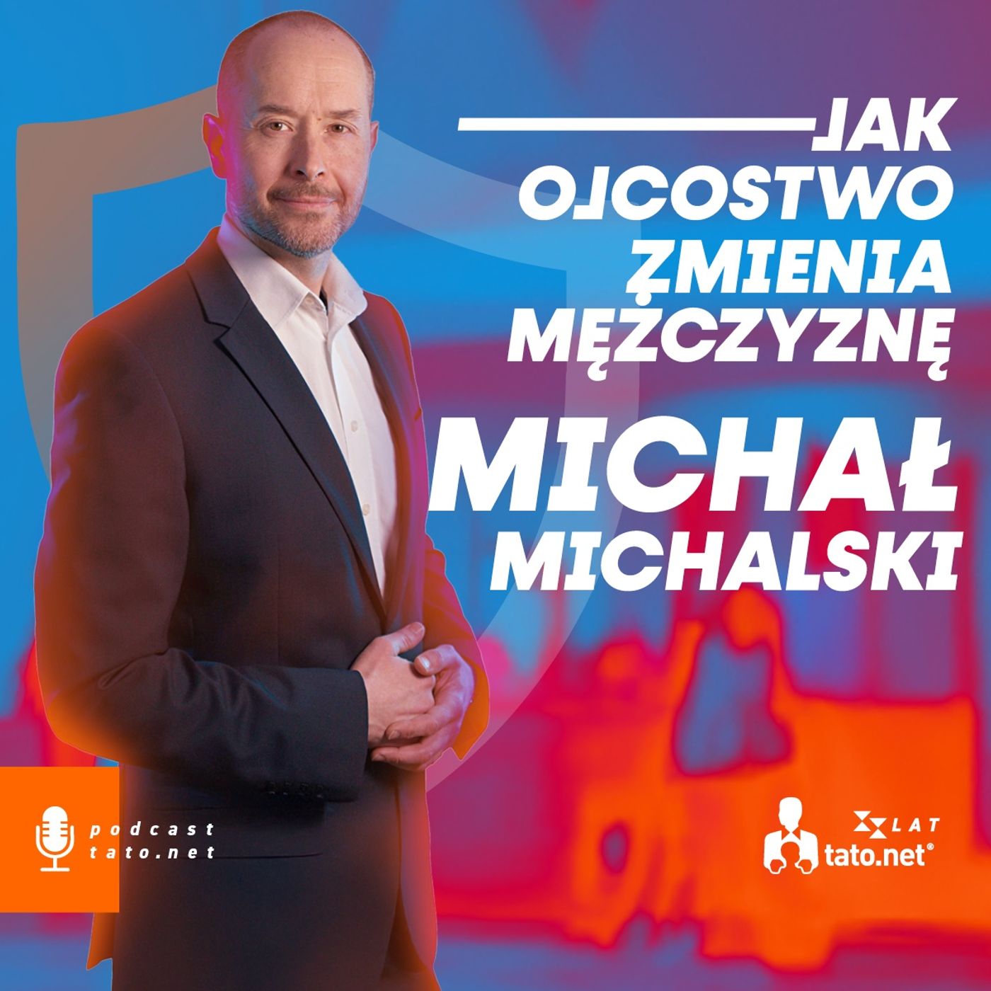 #41 – JAK OJCOSTWO ZMIENIA MĘŻCZYZNĘ? – spotkanie z prof. Michałem Michalskim