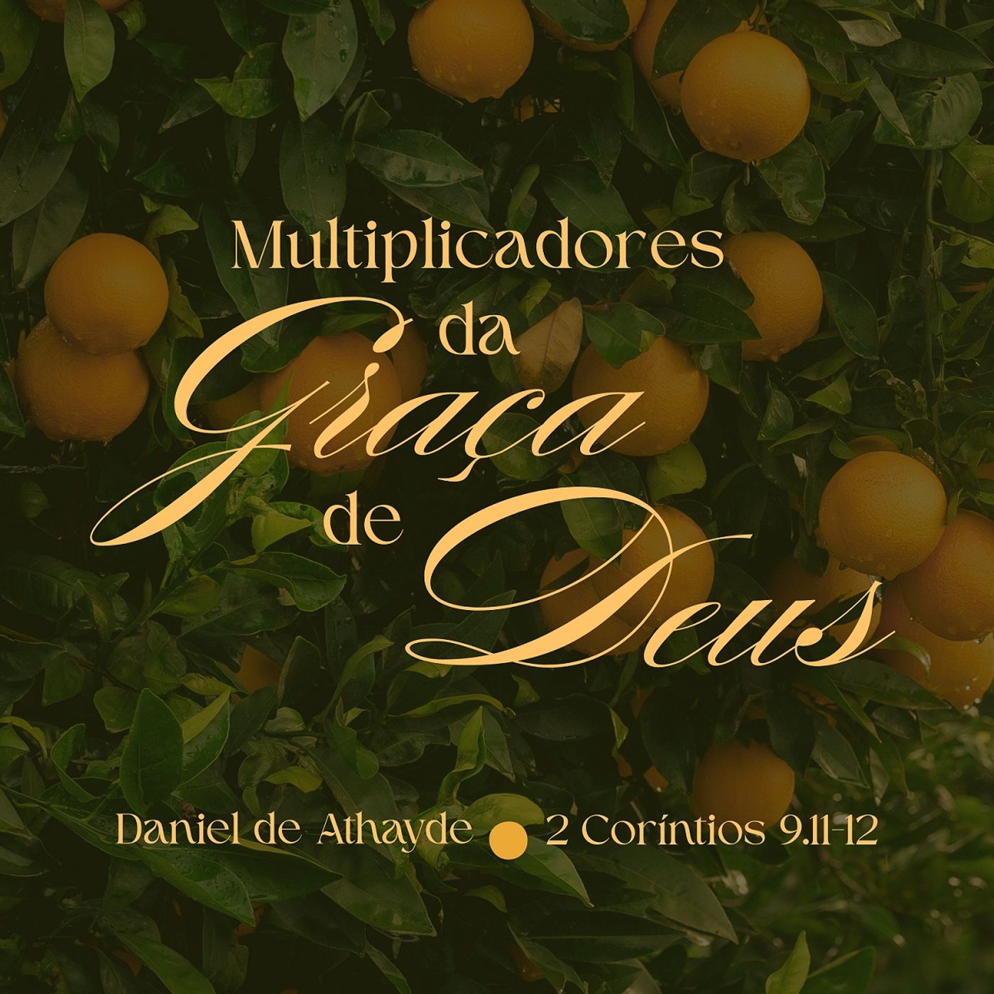 MULTIPLICADORES DA GRAÇA DE DEUS - 2Cor 9.11-12 | Daniel de Athayde