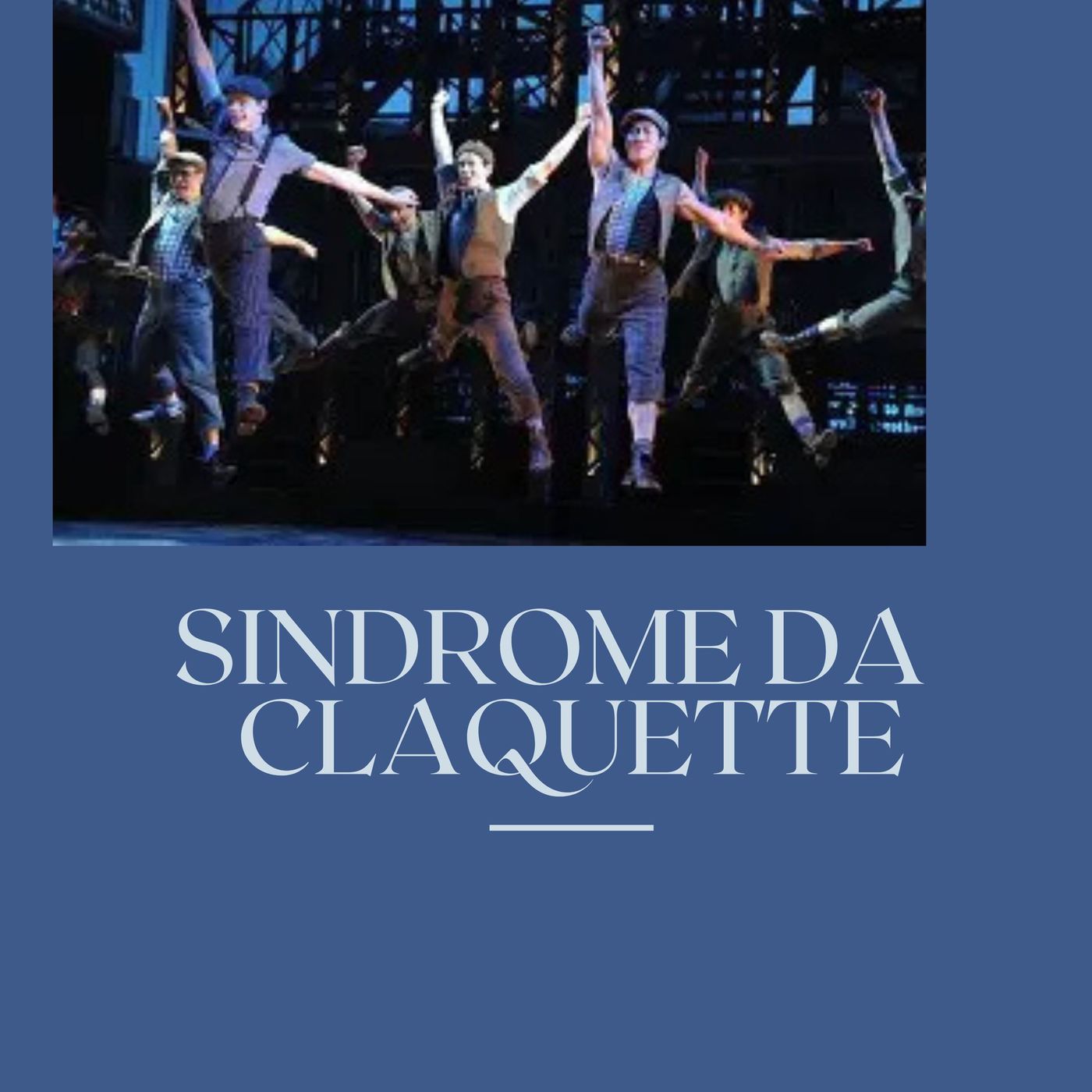 SINDROME DA CLAQUETTE-BRODWAY E TIP TAP podcast artwork