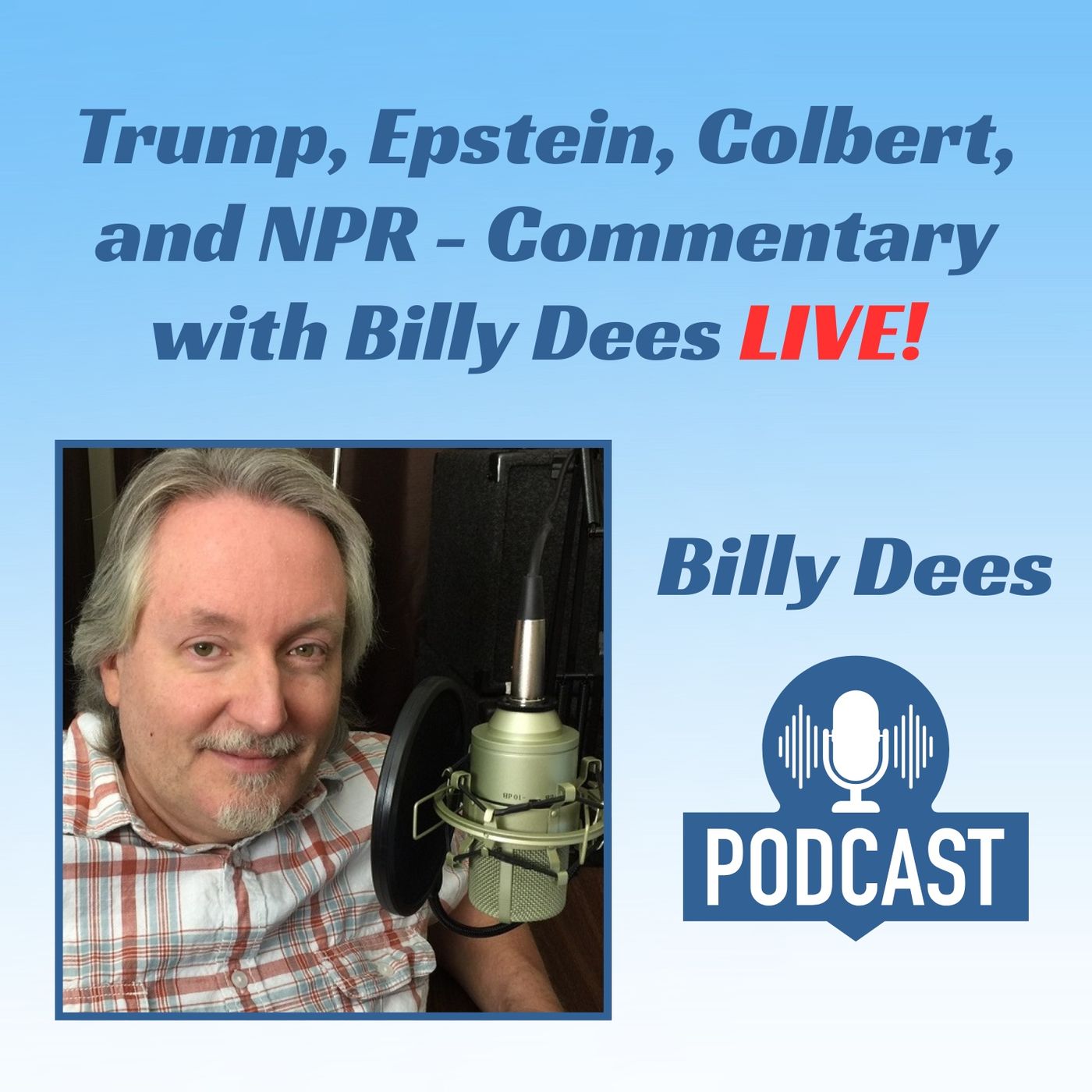 Trump, Epstein, Colbert, and NPR - Commentary with Billy Dees LIVE!