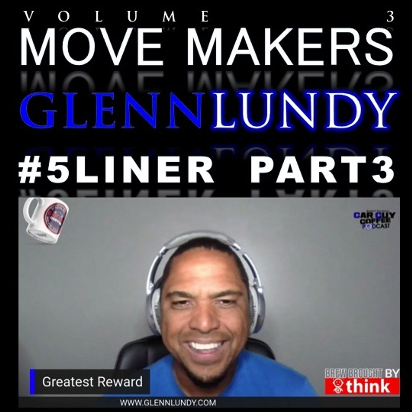 Move Makers - Vol. 3 - #5LIner pt 3 - Glenn Lundy - #RiseAndGrind/800% Club Creator