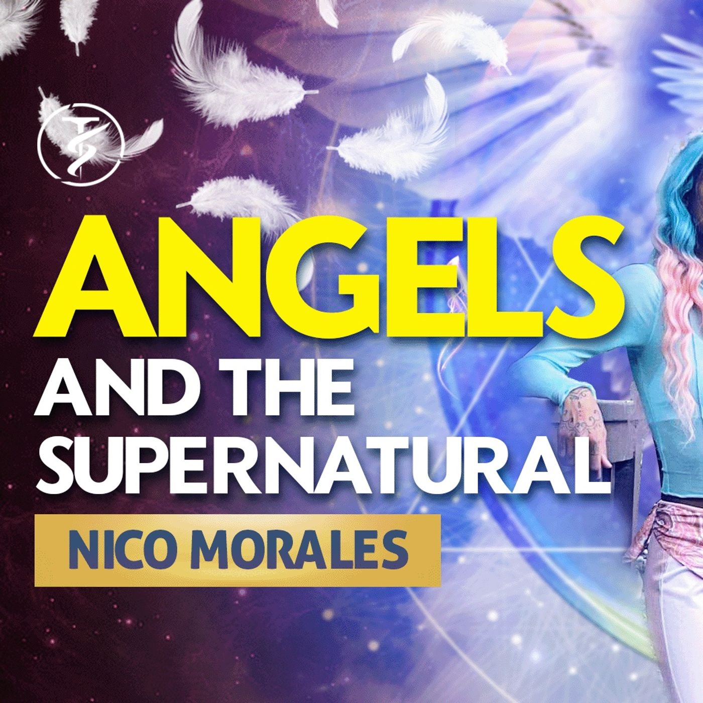Angels and The Supernatural Made Practical - Nico Morales & TruthSeekah