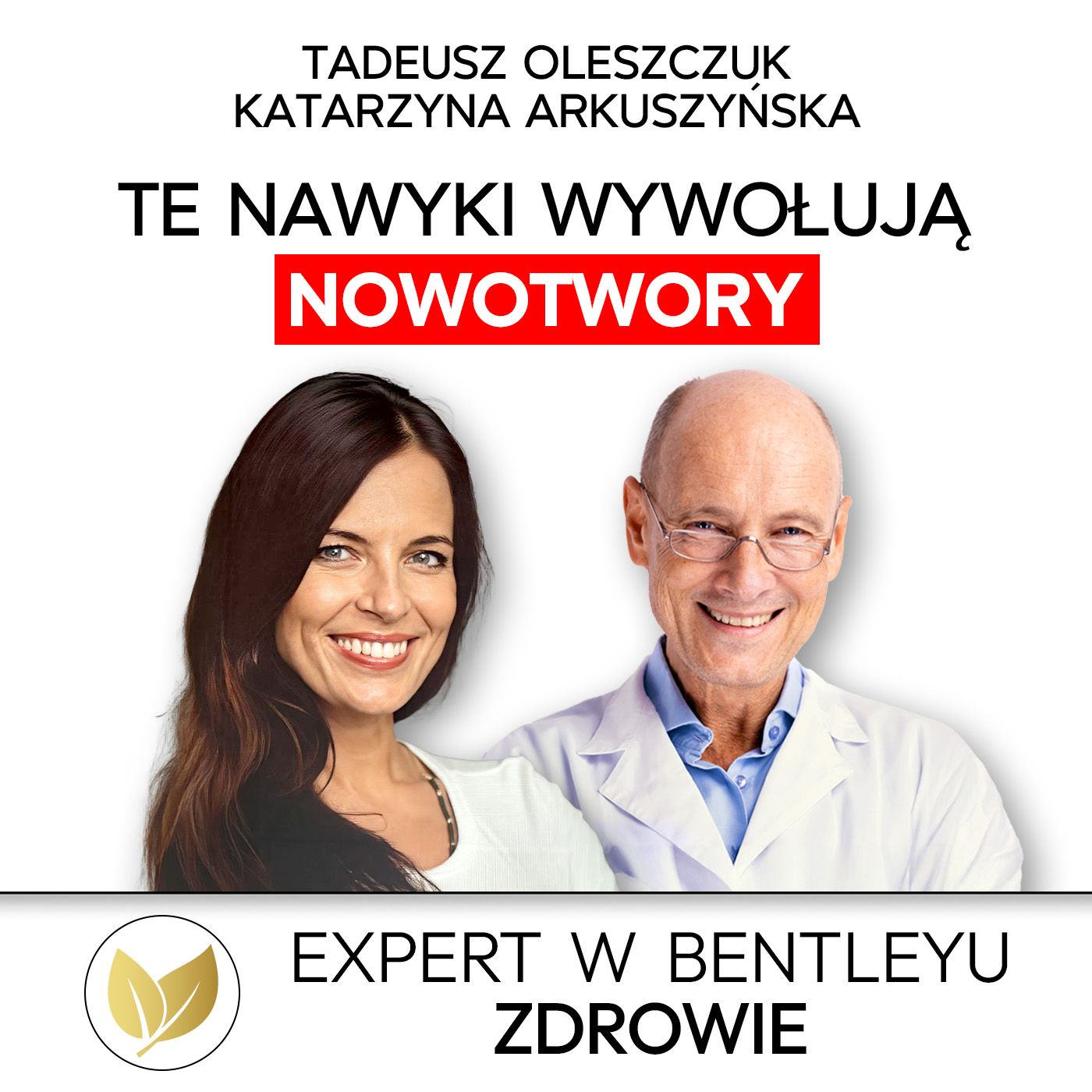 Dlaczego ludzie chorują na raka i jak temu zapobiec? Katarzyna Arkuszyńska [Expert w Bentleyu Zdrowie]