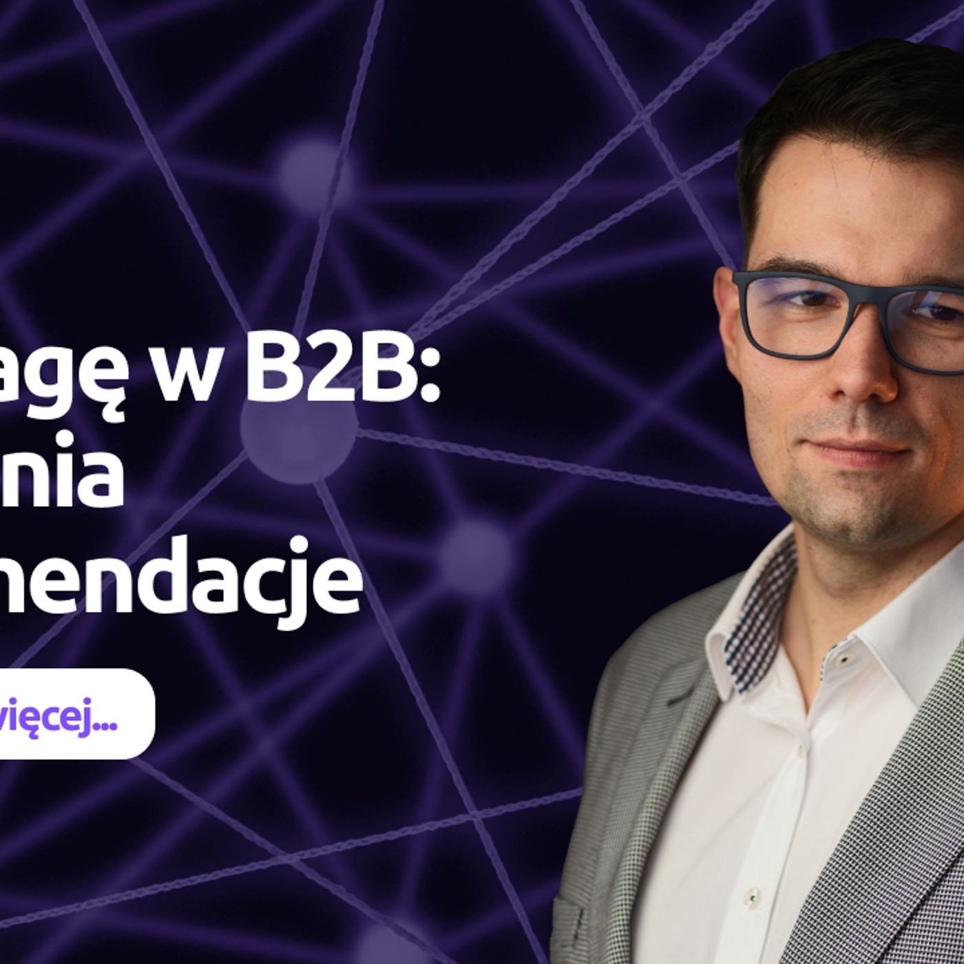 Alternatywny sposób na pozyskiwanie klientów B2B - Jak tworzyć relacje, które generują rekomendacje? episode artwork