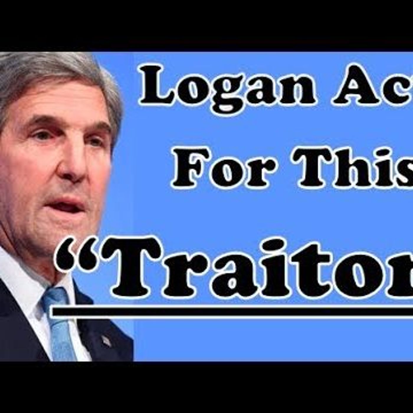 Episode 241 - Apparently, the Logan Act doesn't apply to John Kerry episode artwork