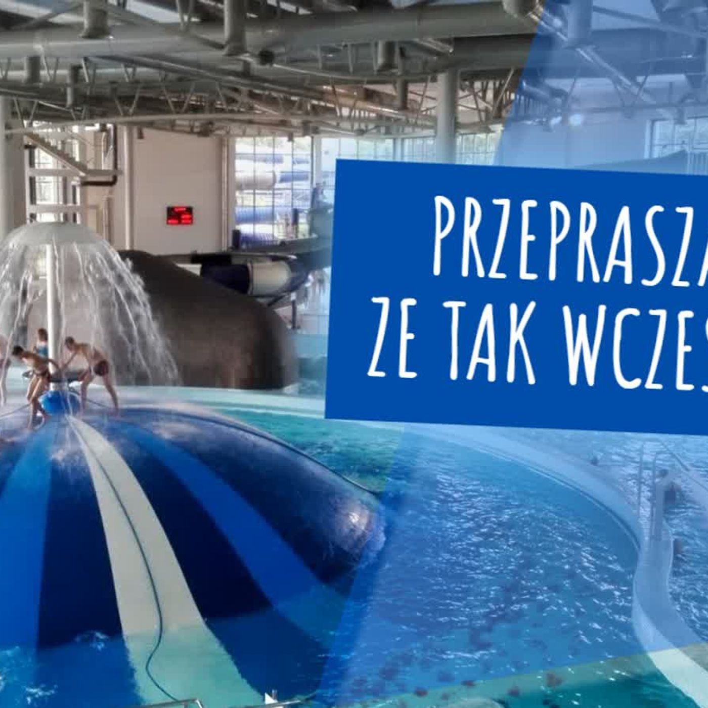 Przepraszam, że tak wcześnie