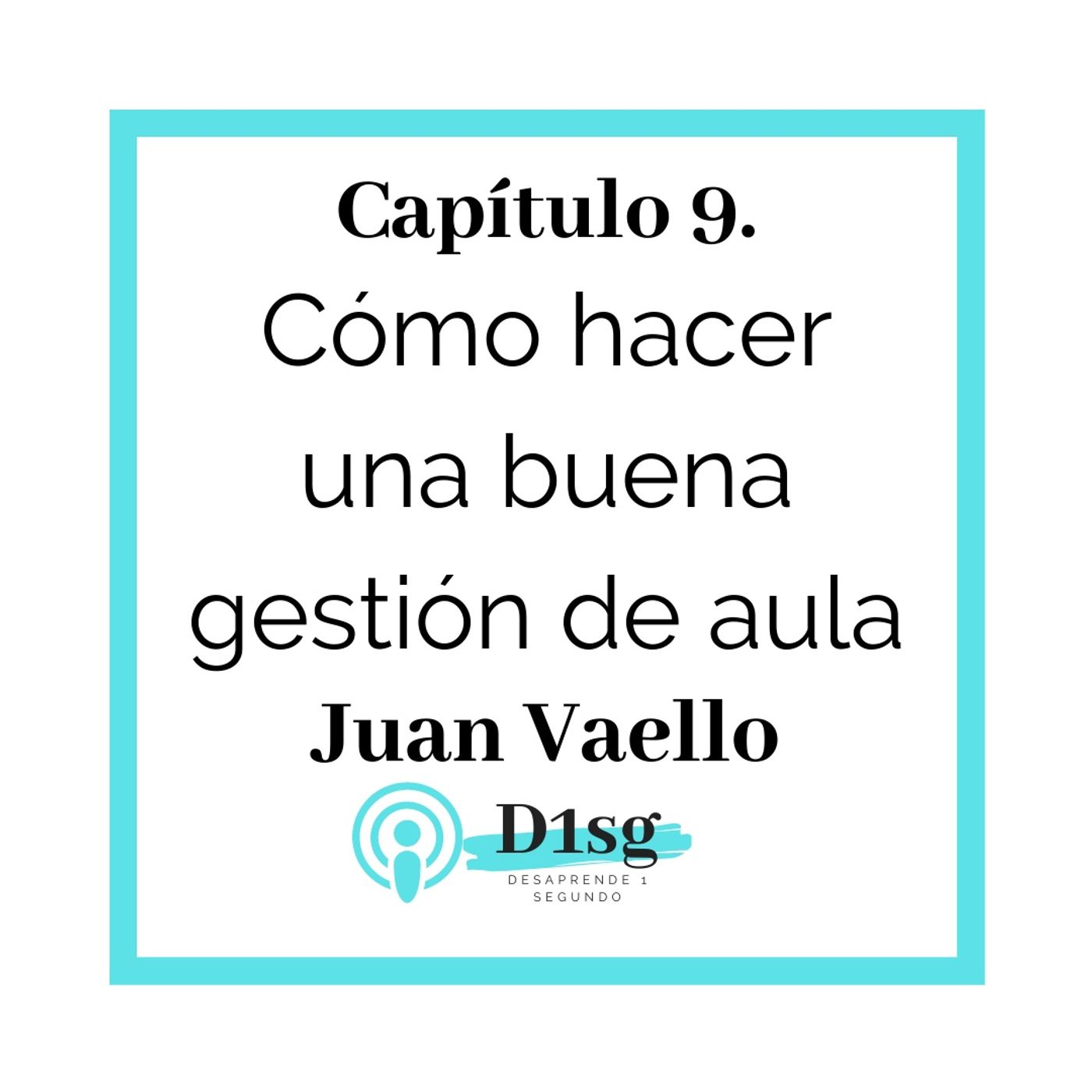 09(T1)_Juan Vaello- Cómo hacer una buena gestión de aula