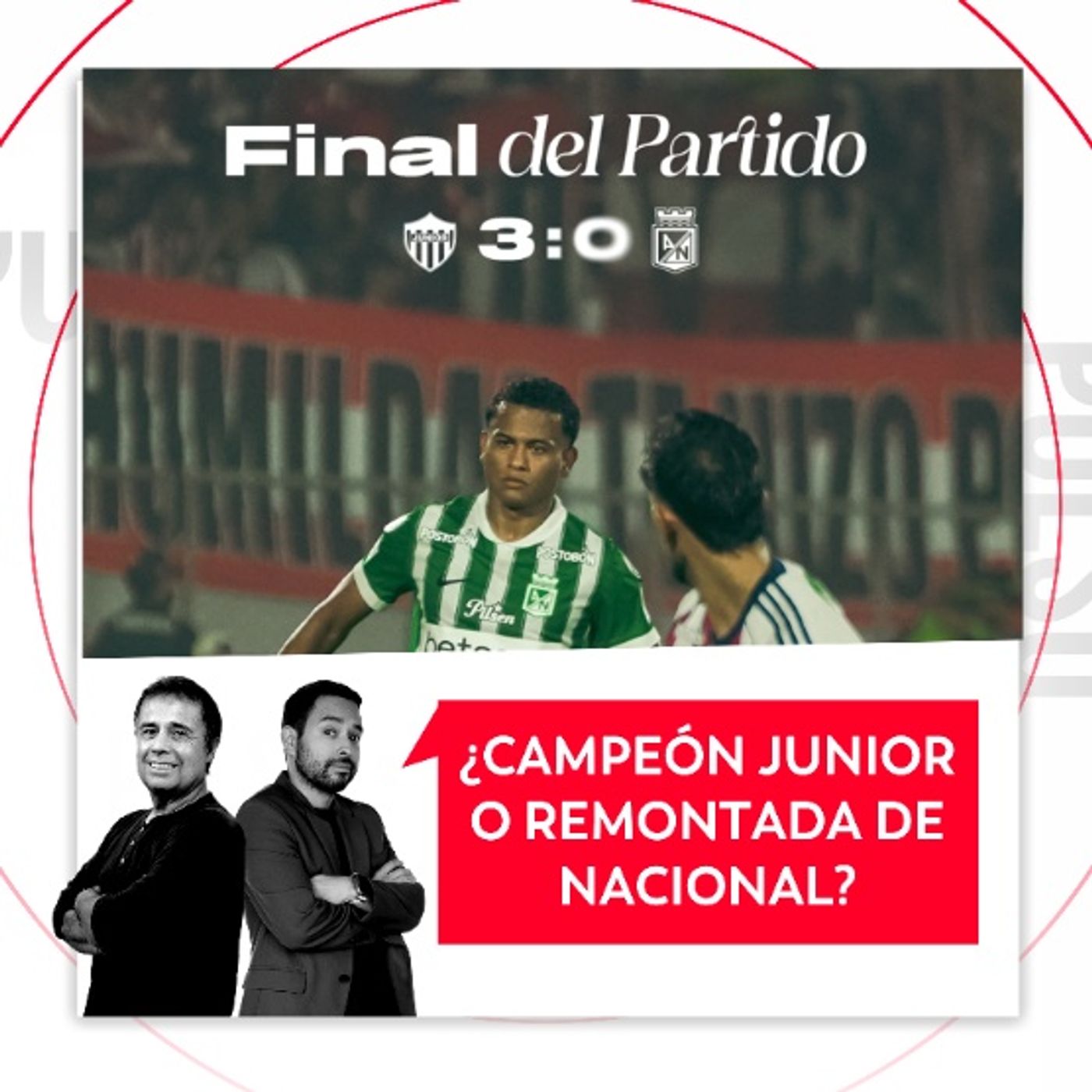 ¿Campeón Junior o remontada de Nacional? El Pulso del Fútbol, 8 de junio de 2026
