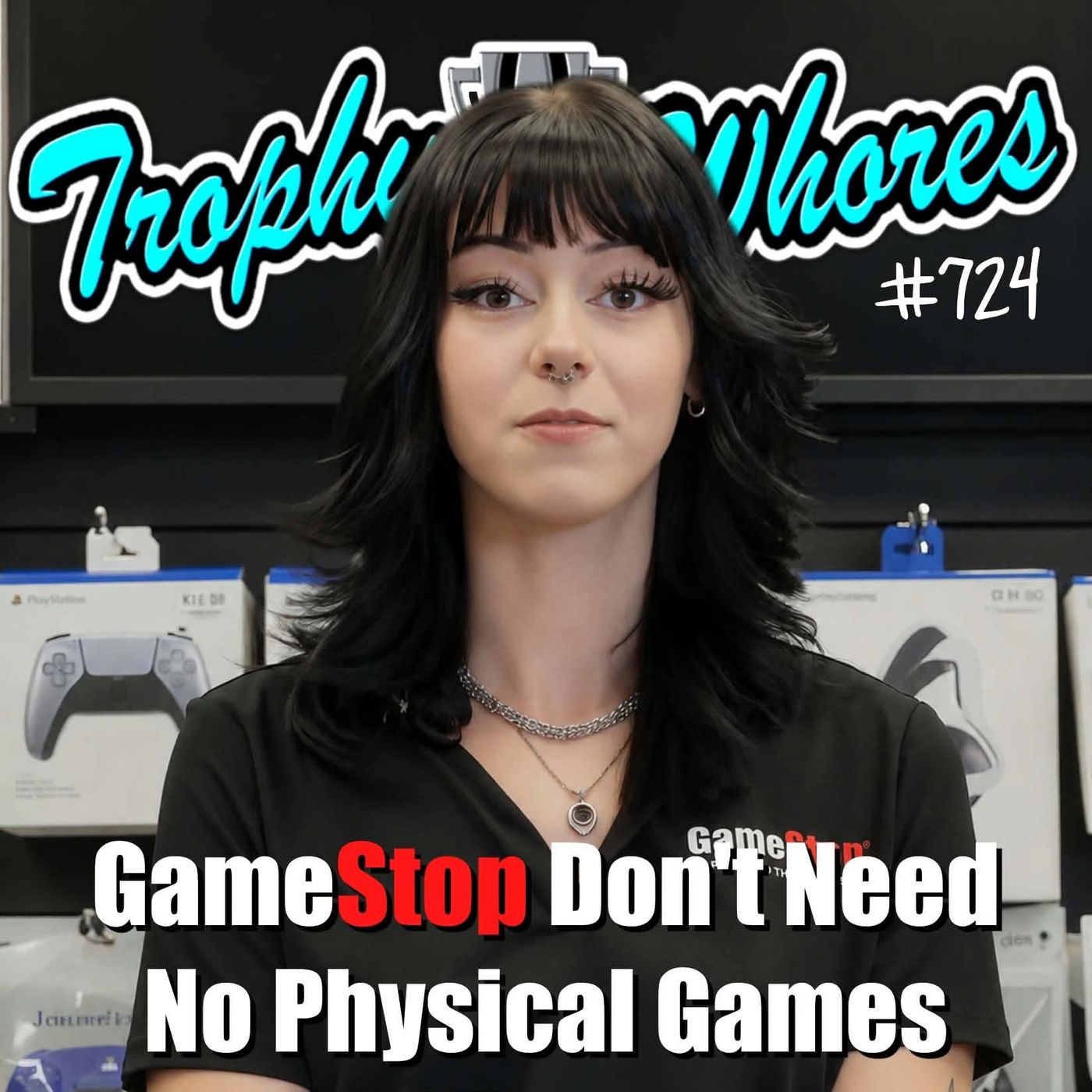 Trophy Whores 724 – GameStop Don't Need no Physical Games episode artwork