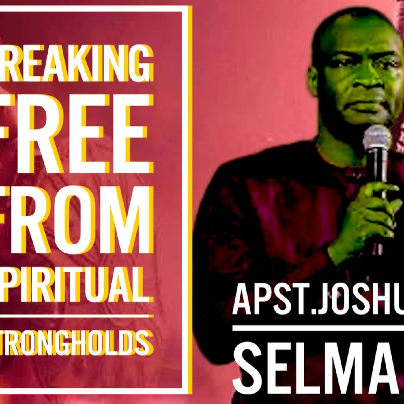 BREAKING FREE FROM SPIRITUAL STRONGHOLD by APST JOSHUA SELMAN