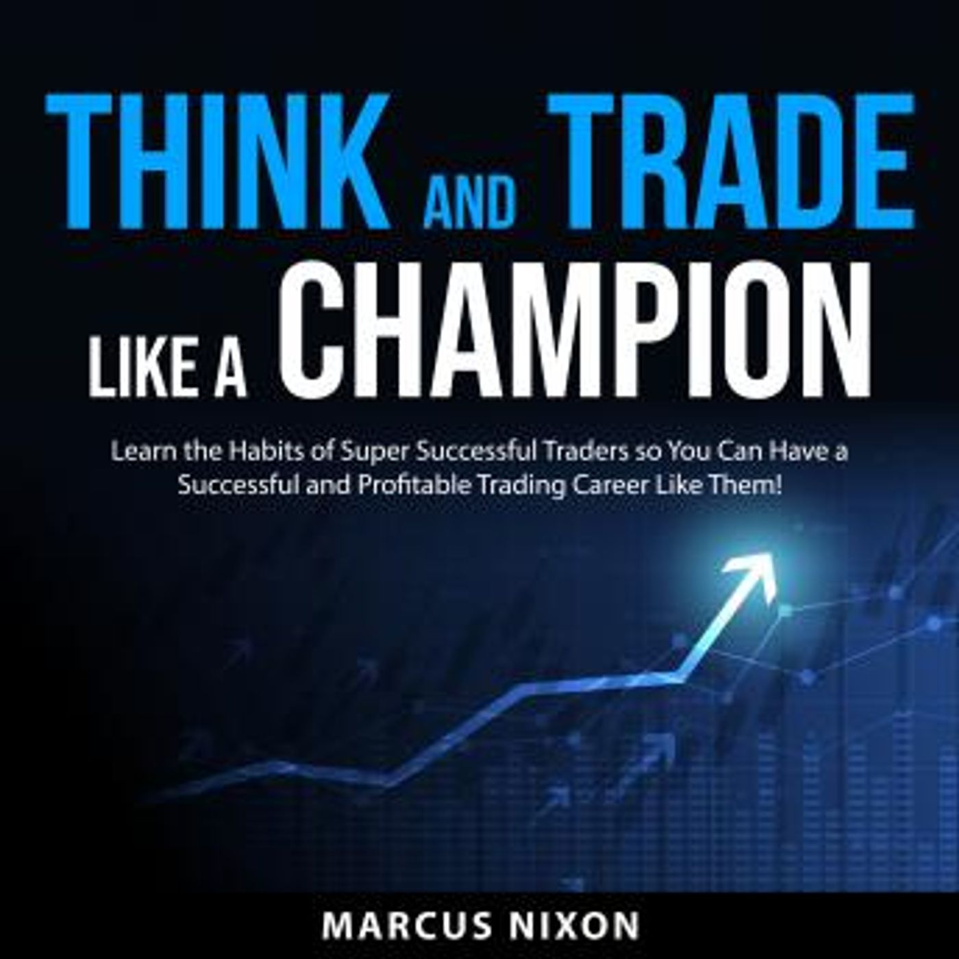Think and Trade Like a Champion by Marcus Nixon episode artwork