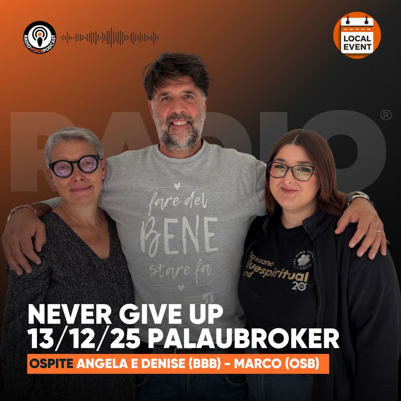 "Never Give Up" 13/12 PalaUBroker - Ospiti Marco Fioravanzo, Denise e Angela (BBB) episode artwork
