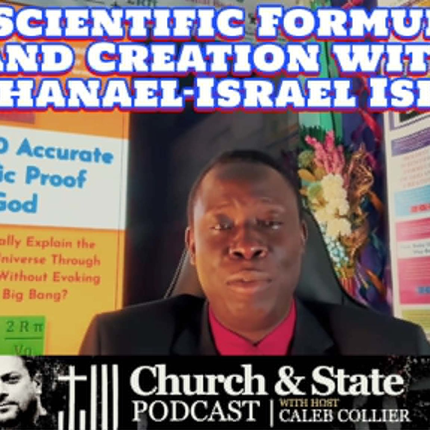 Church & State -The Scientific Formula of God and Creation with Dr. Nathanael-Israel Israel episode artwork