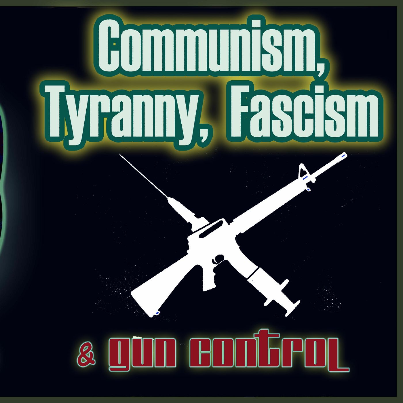 Communism, Tyranny, Fascism & Gun Control