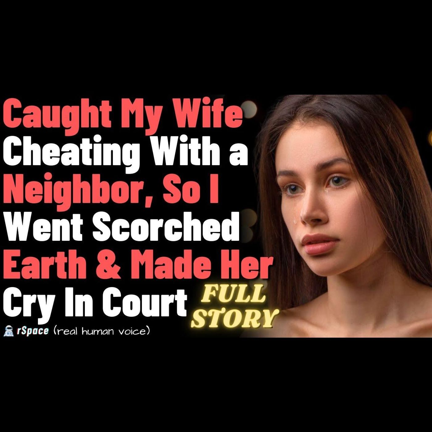 Wife's Been Cheating With a Neighbor So I Went Scorched Earth, Got a Divorce & Made Her Cry In Court episode artwork