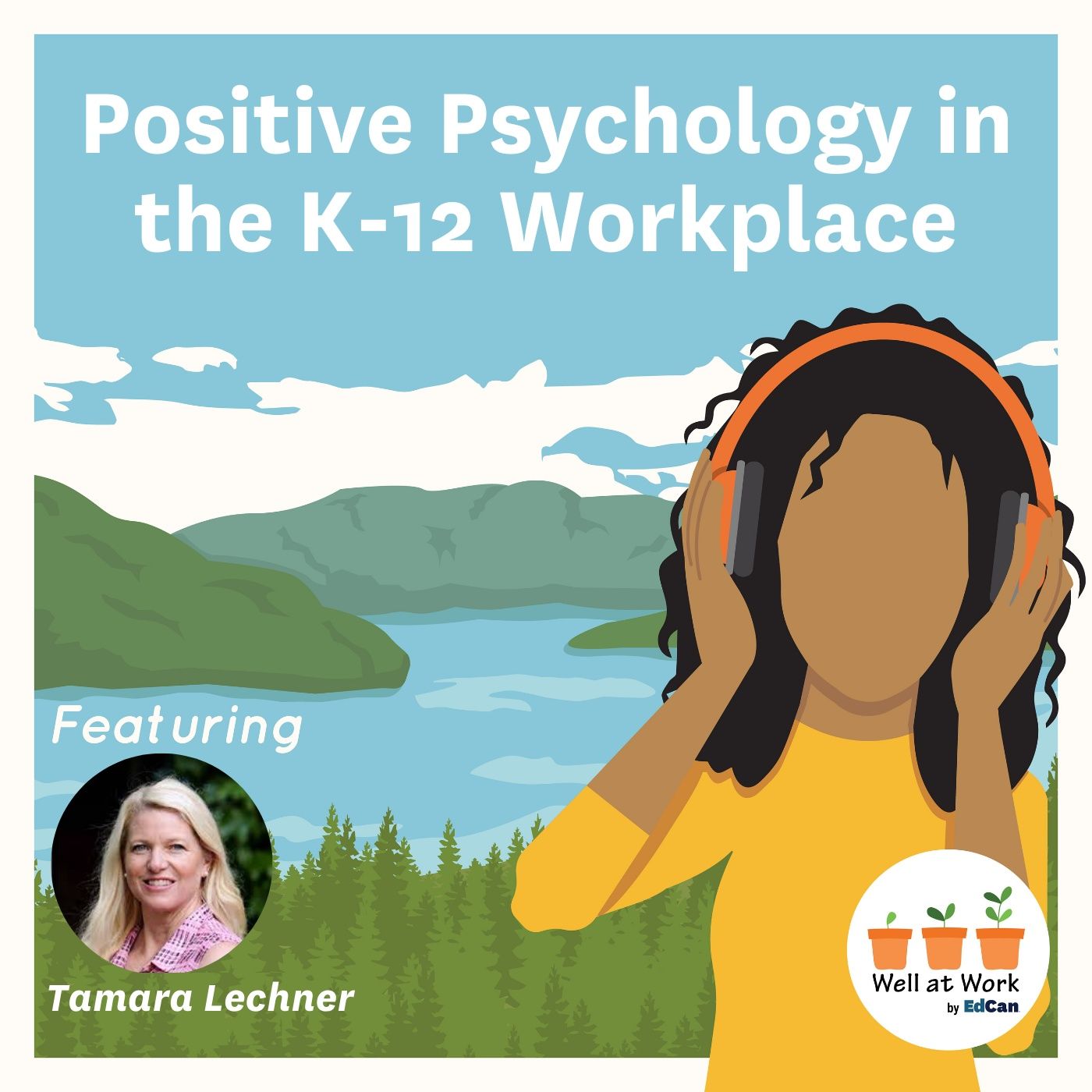 Positive Psychology in the K-12 Workplace ft. Tamara Lechner