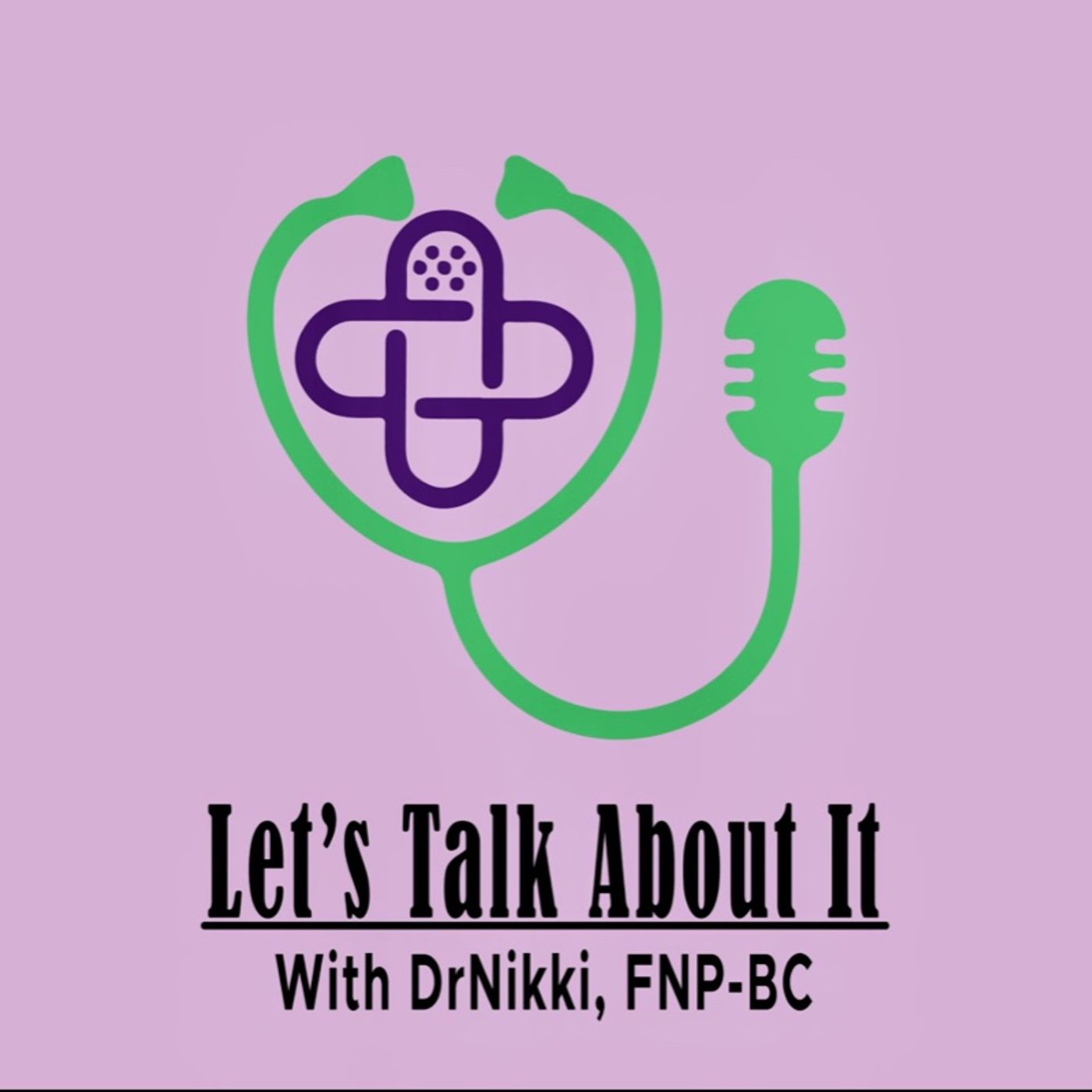 Let’s Talk About It With DrNikki, FNP-BC