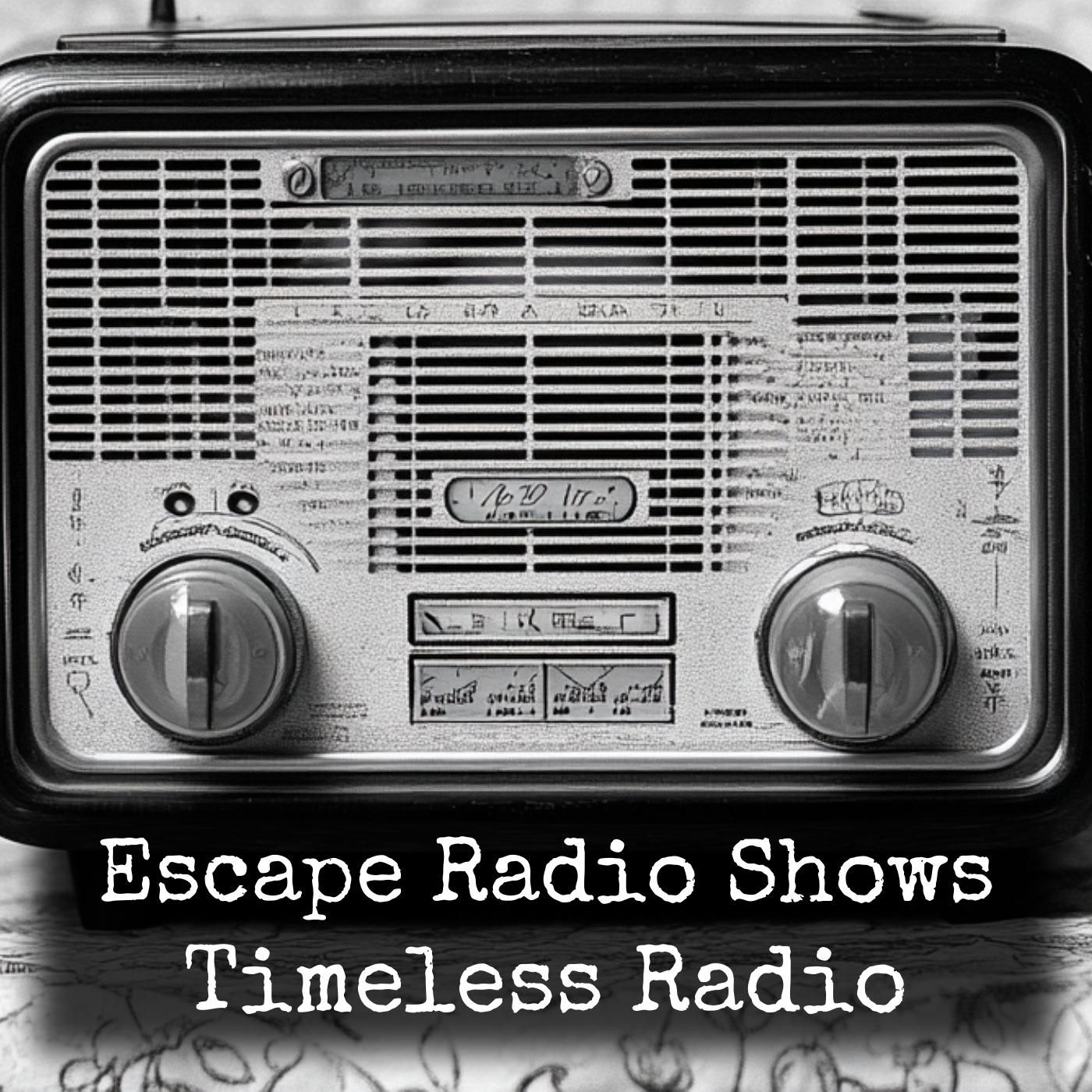 Escape Radio Shows - Timeless Radio