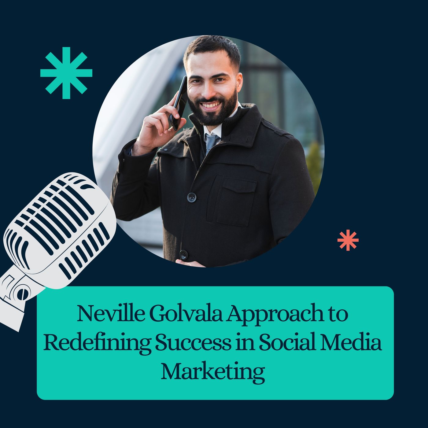 Neville Golvala Approach to Redefining Success in Social Media Marketing episode artwork
