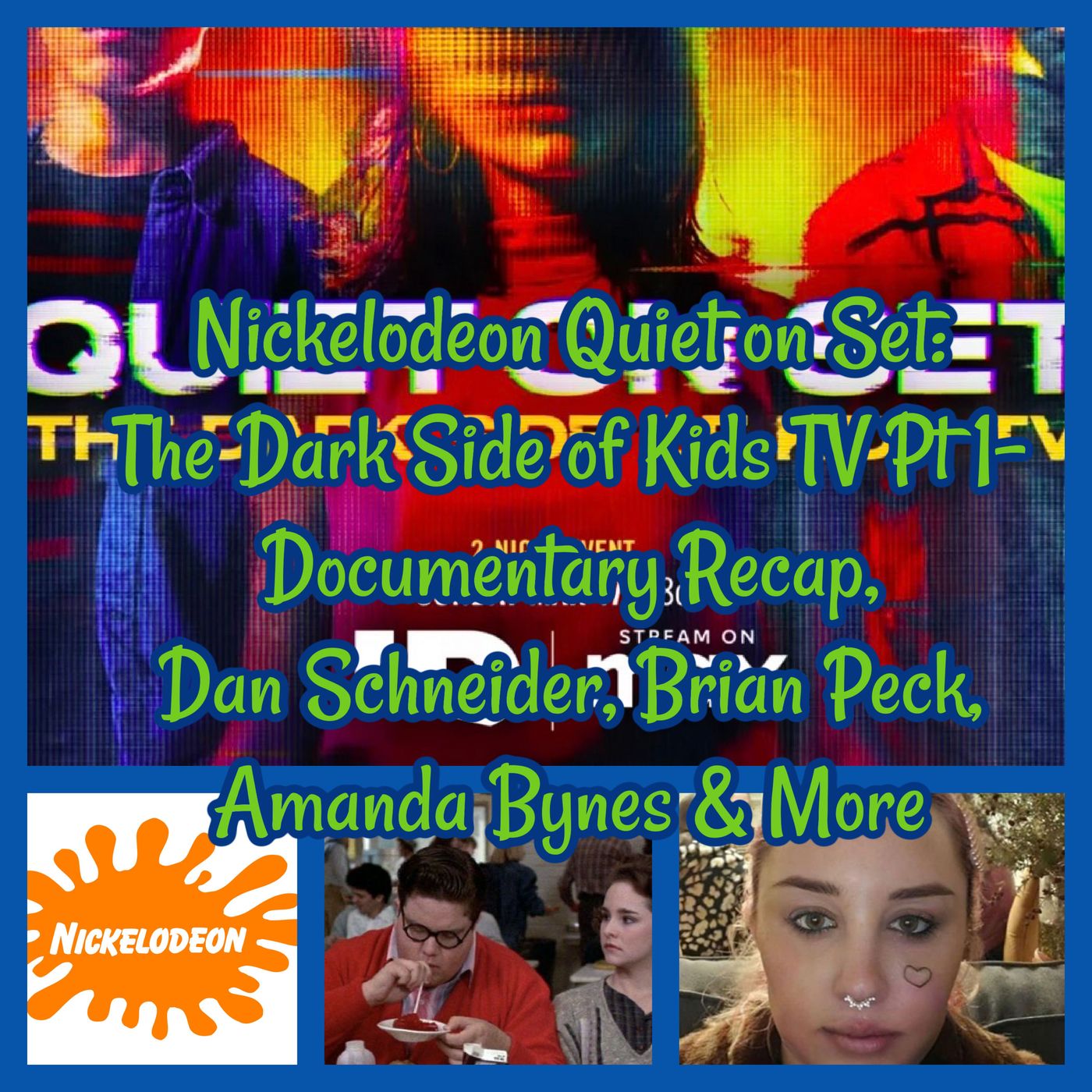 Nickelodeon Quiet on Set: The Dark Side of Kids TV Pt 1- Documentary Recap, Dan Schneider, Brian Peck, Amanda Bynes & More