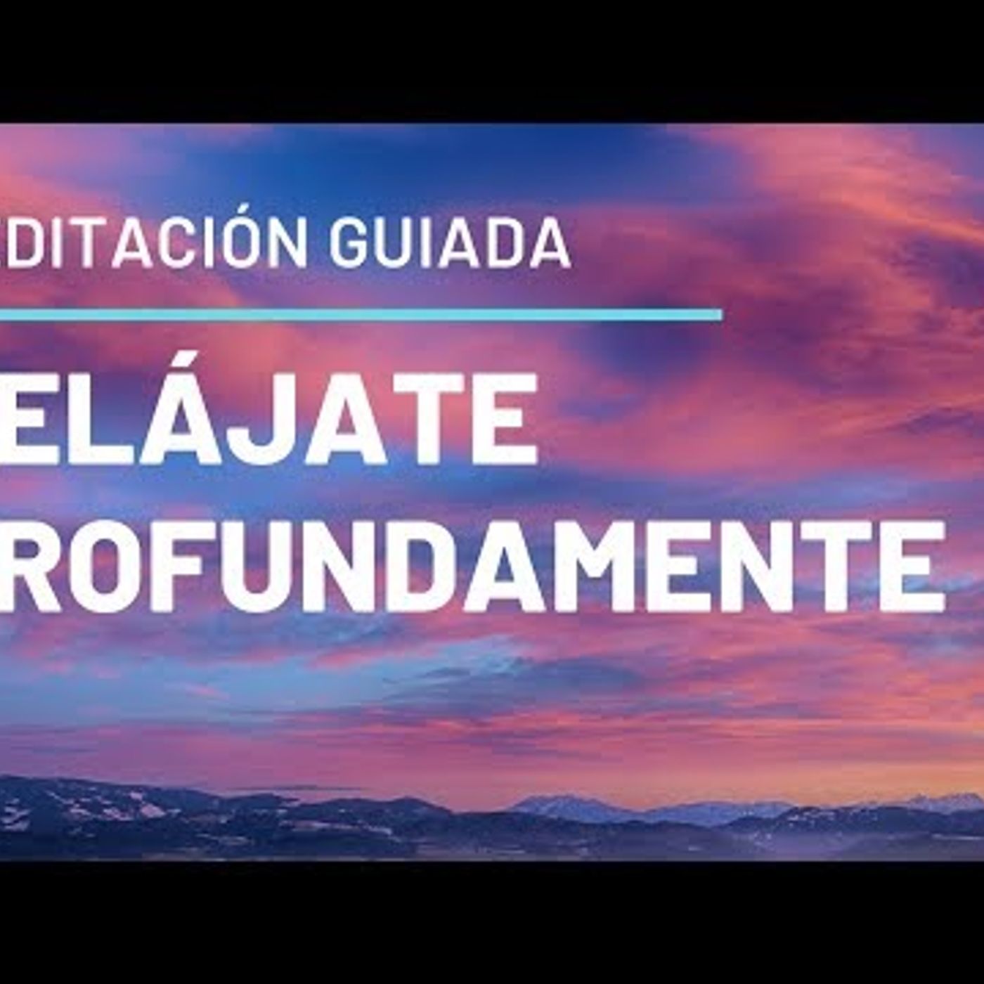 Meditación Guiada Para Relajarse Profundamente y Calmar La Ansiedad