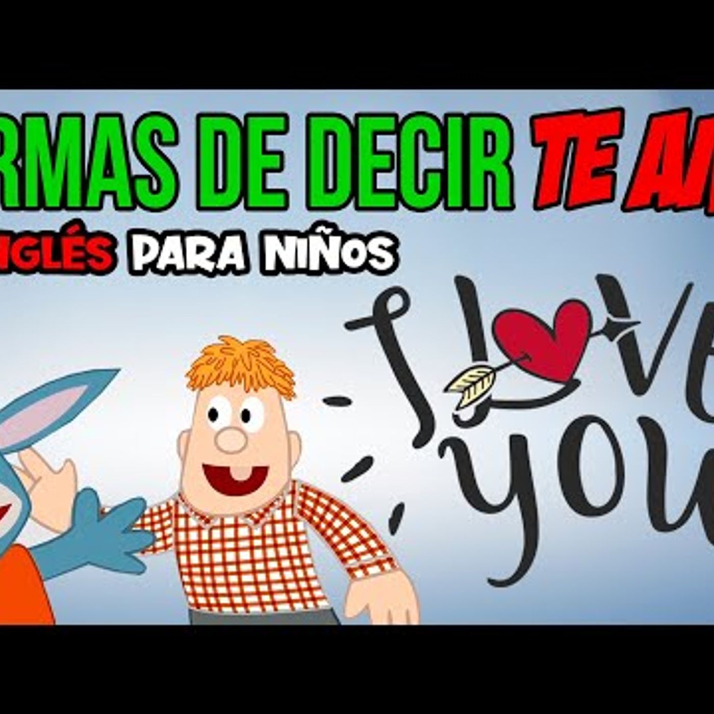 061. Formas de decir TE AMO en INGLÉS para niños