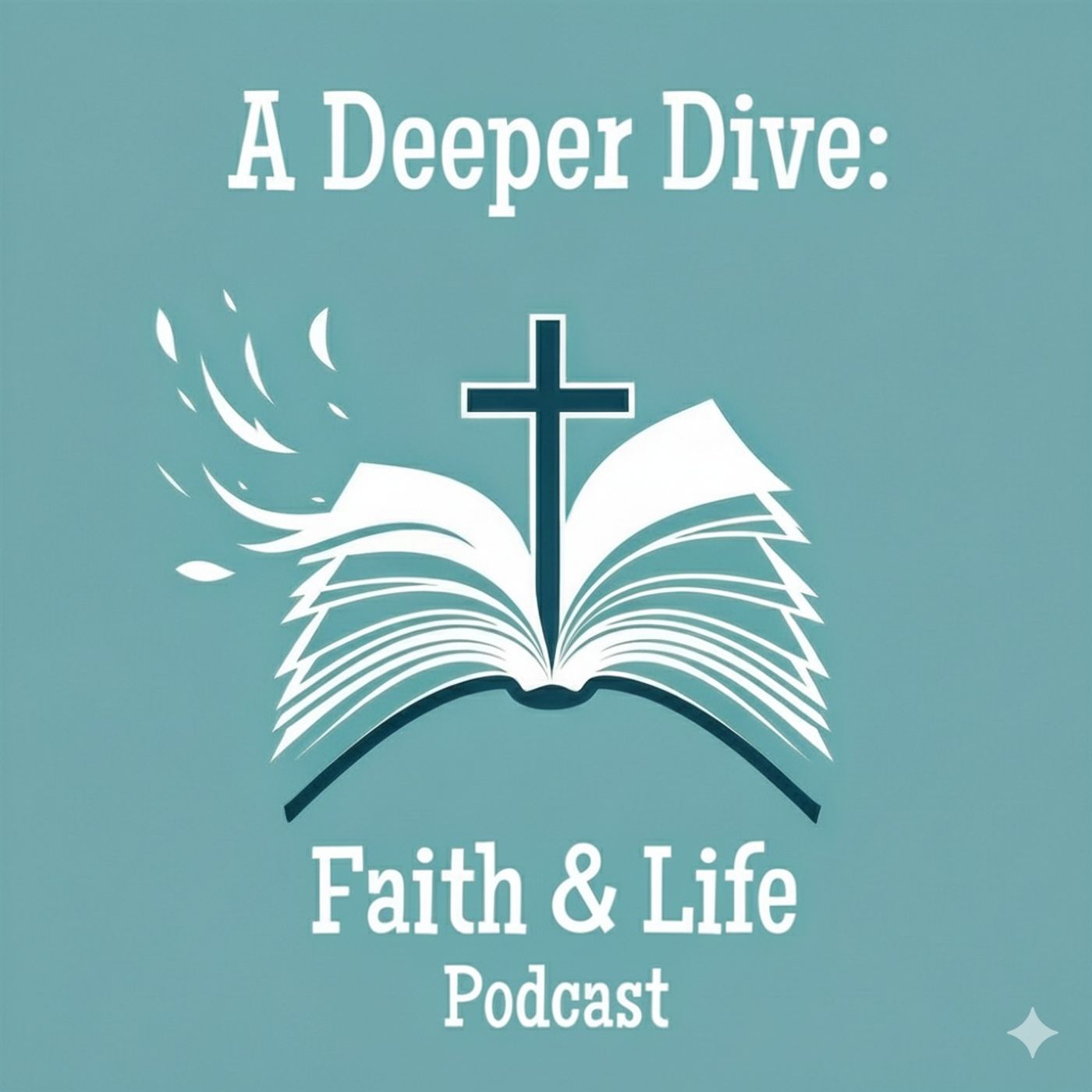 A Deeper Dive: Faith and Life Podcast