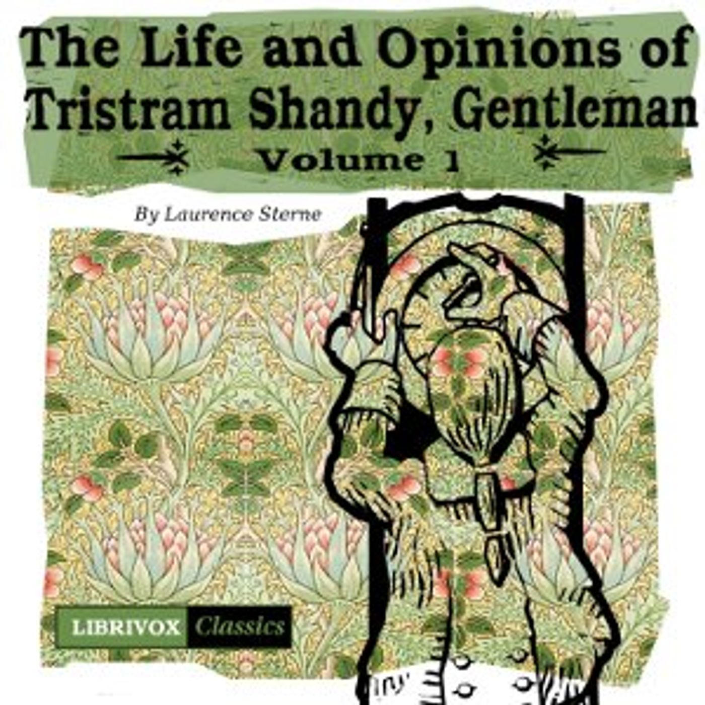 Laurence Sterne - The Life and Opinions of Tristram Shandy, Gentleman Vol. 1