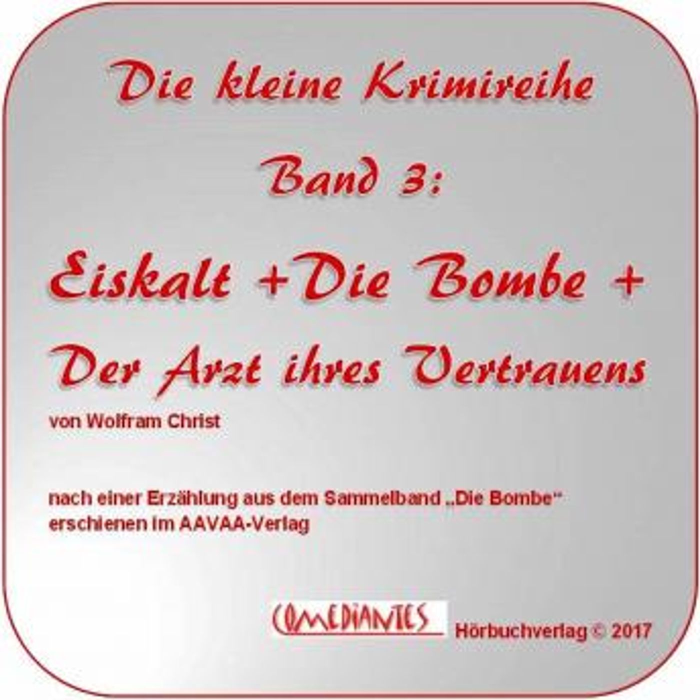 [German] - Eiskalt - Die Bombe - Der Arzt Ihres Vertrauens: Drei Kurzgeschichten by Wolfram Christ episode artwork