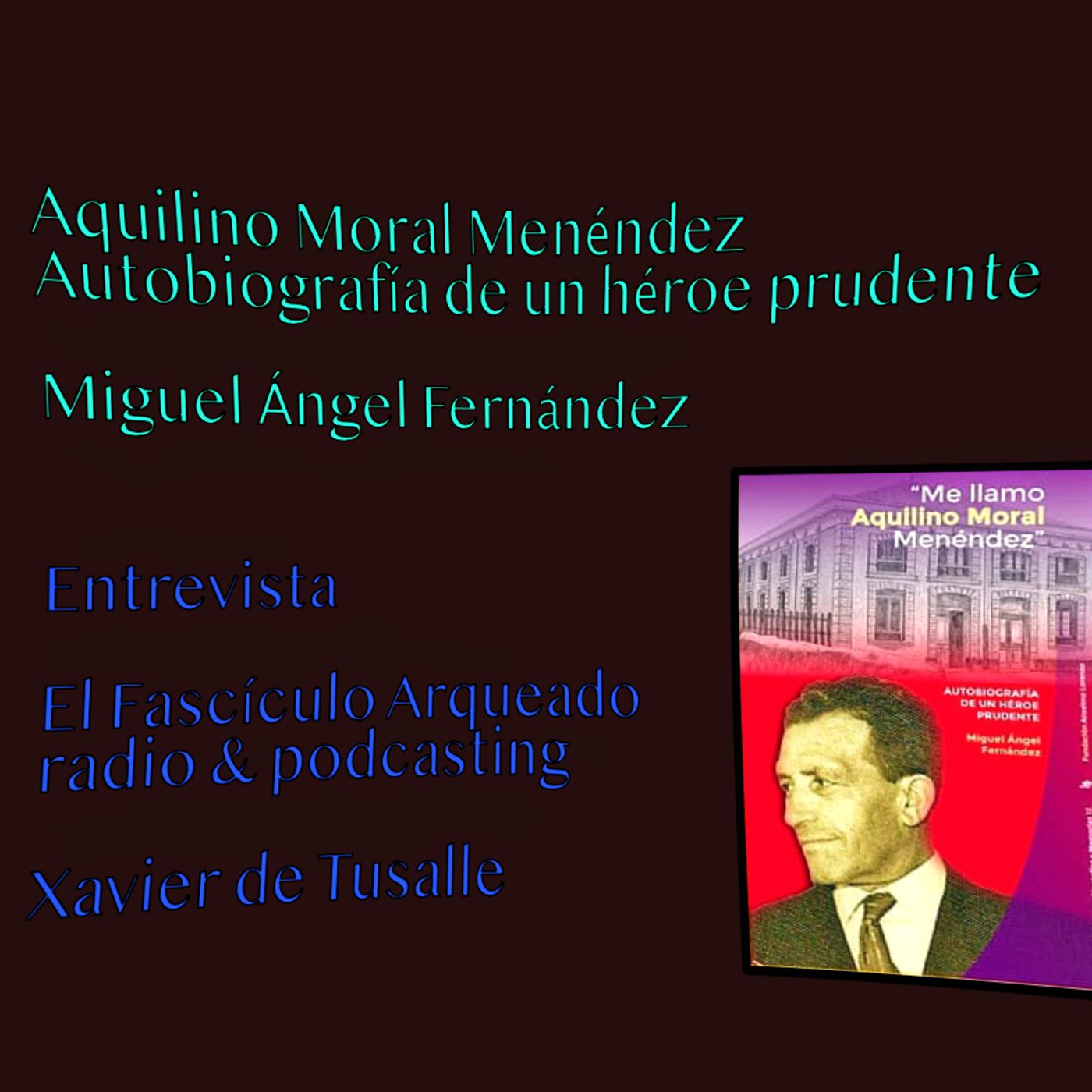 "Me llamo Aquilino Moral Menéndez" de Miguel Ángel Fernández (entrevista)