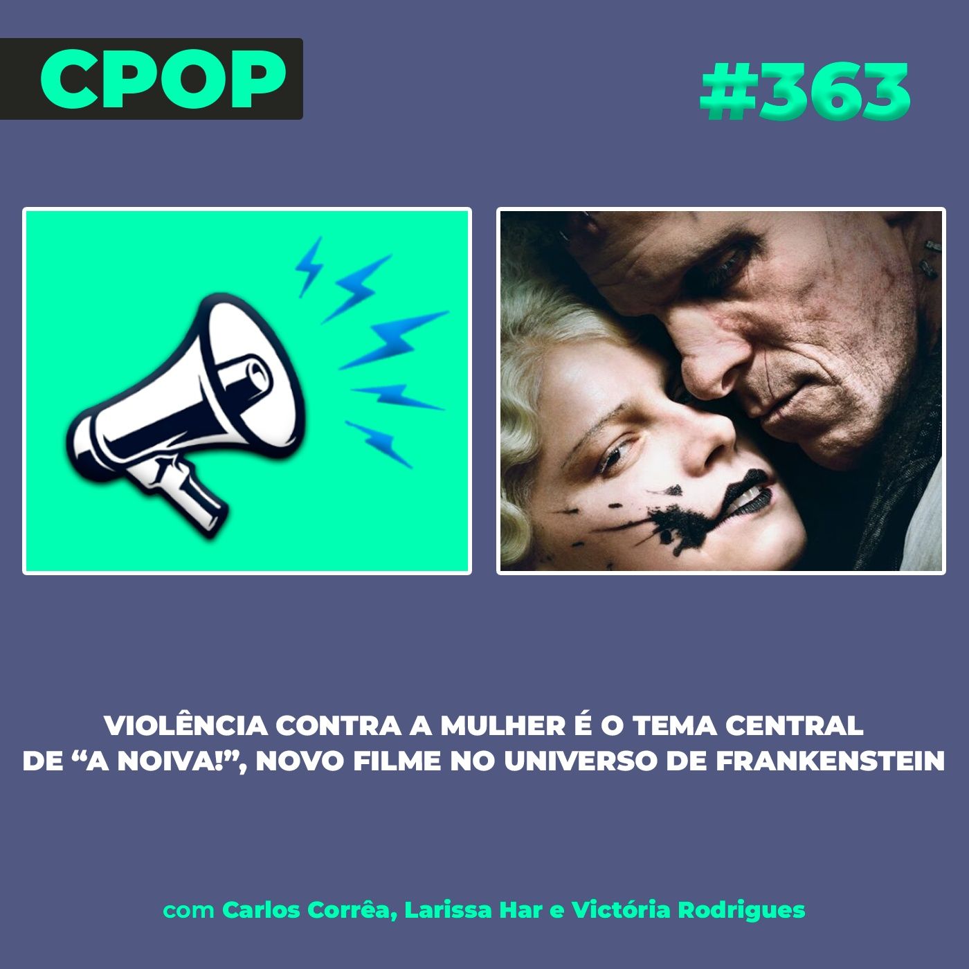 #363: Violência contra a mulher é o tema central de “A Noiva!”, novo filme no universo de Frankenstein