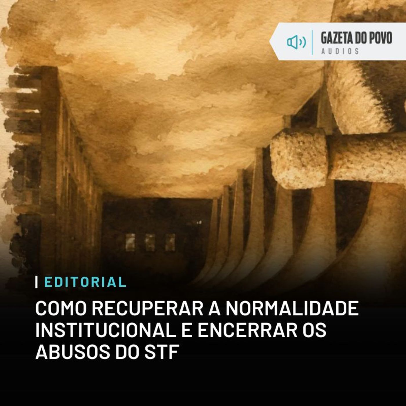 Editorial: Como recuperar a normalidade institucional e encerrar os abusos do STF episode artwork