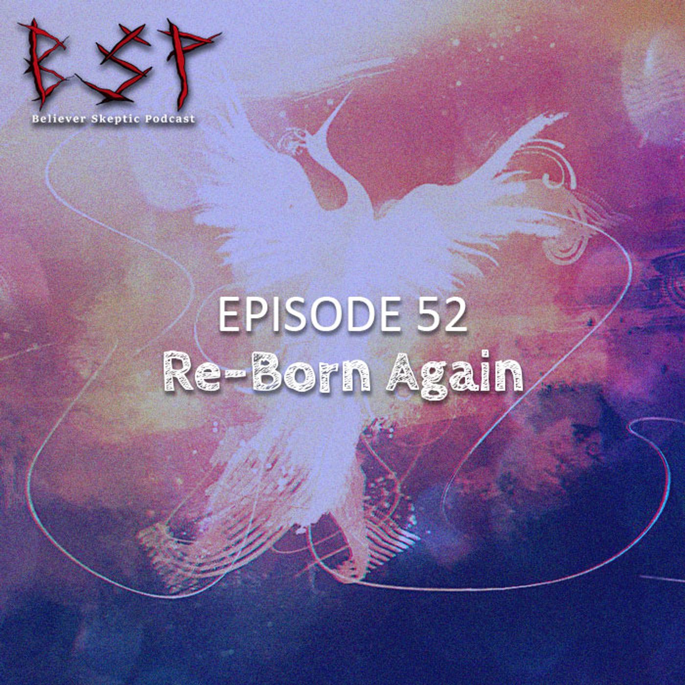 Episode 52 – Re-Born Again - podcast episode cover