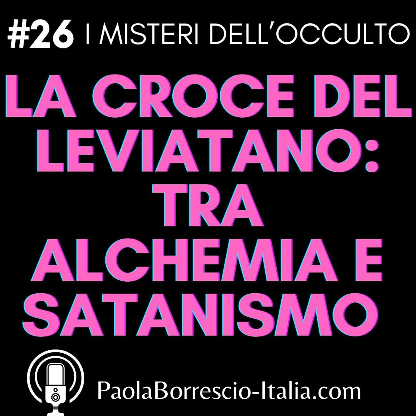26. La CROCE del LEVIATANO: simbologia e storia tra Alchemia e Satanismo
