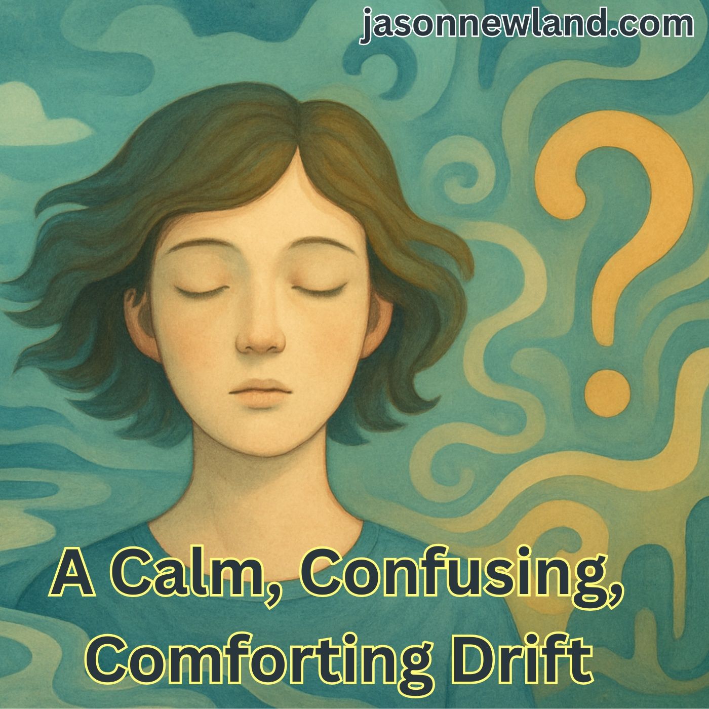 (music) (10 hours) A Calm, Confusing, Comforting Drift | Jason Newland | 2nd December 2025 (music) (10 hours) A Calm, Confusing, Comforting Drift | Jason Newland | 2nd December 2025