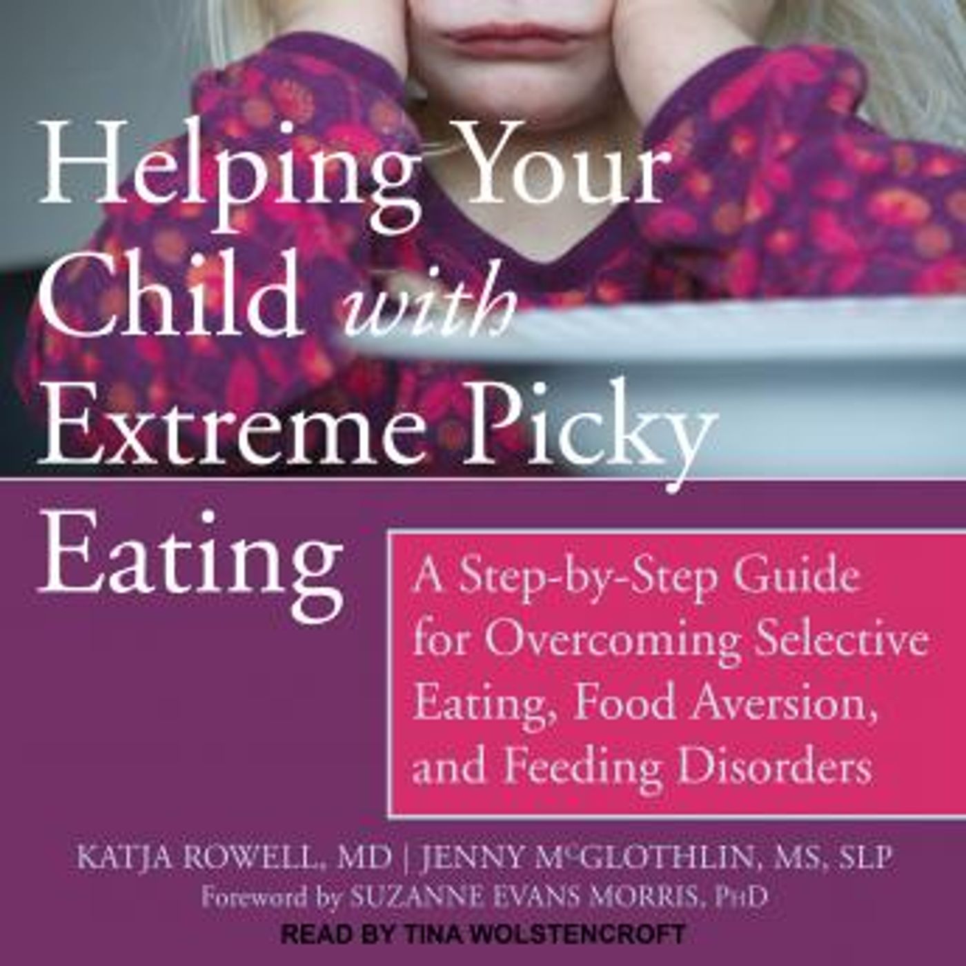Helping Your Child with Extreme Picky Eating: A Step-by-Step Guide for Overcoming Selective Eating, Food Aversion, and Feeding Disorders by episode artwork