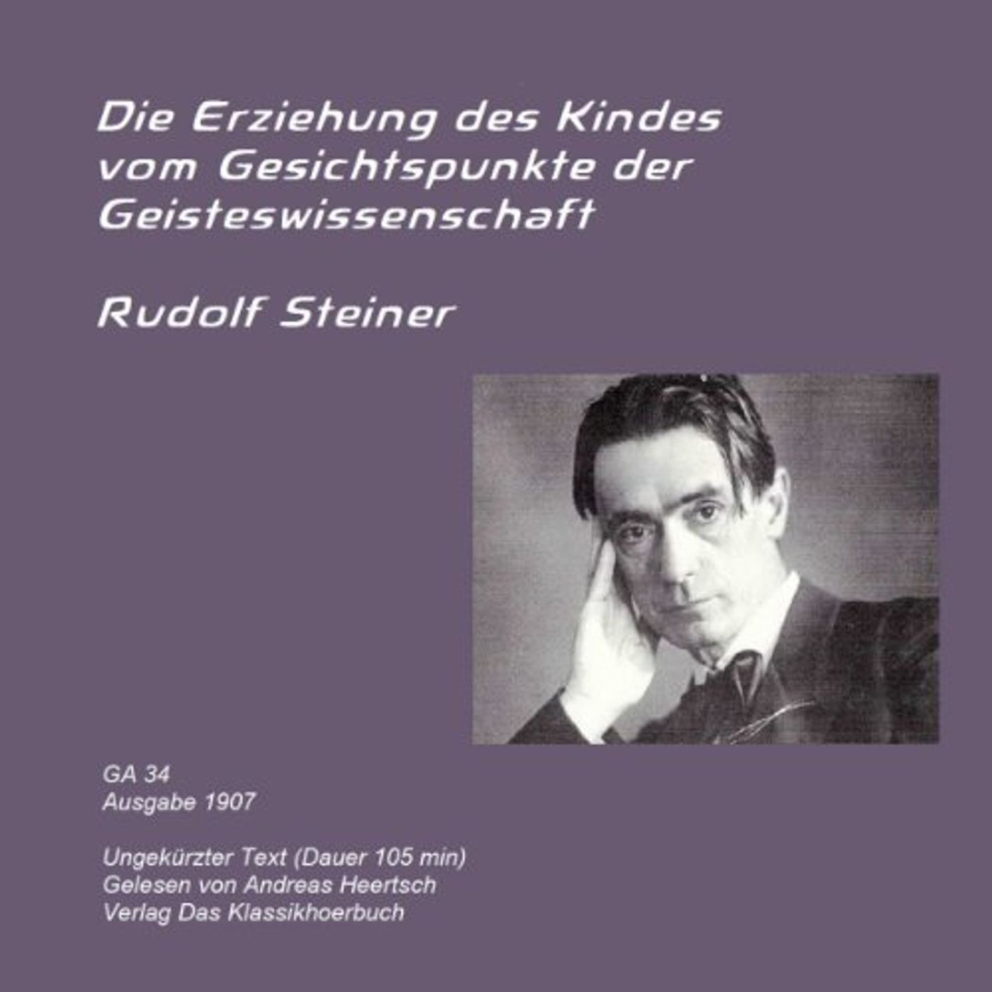 Die Erziehung des Kindes vom Gesichtspunkte der Geisteswissenschaft Hörbuch von Rudolf Steiner